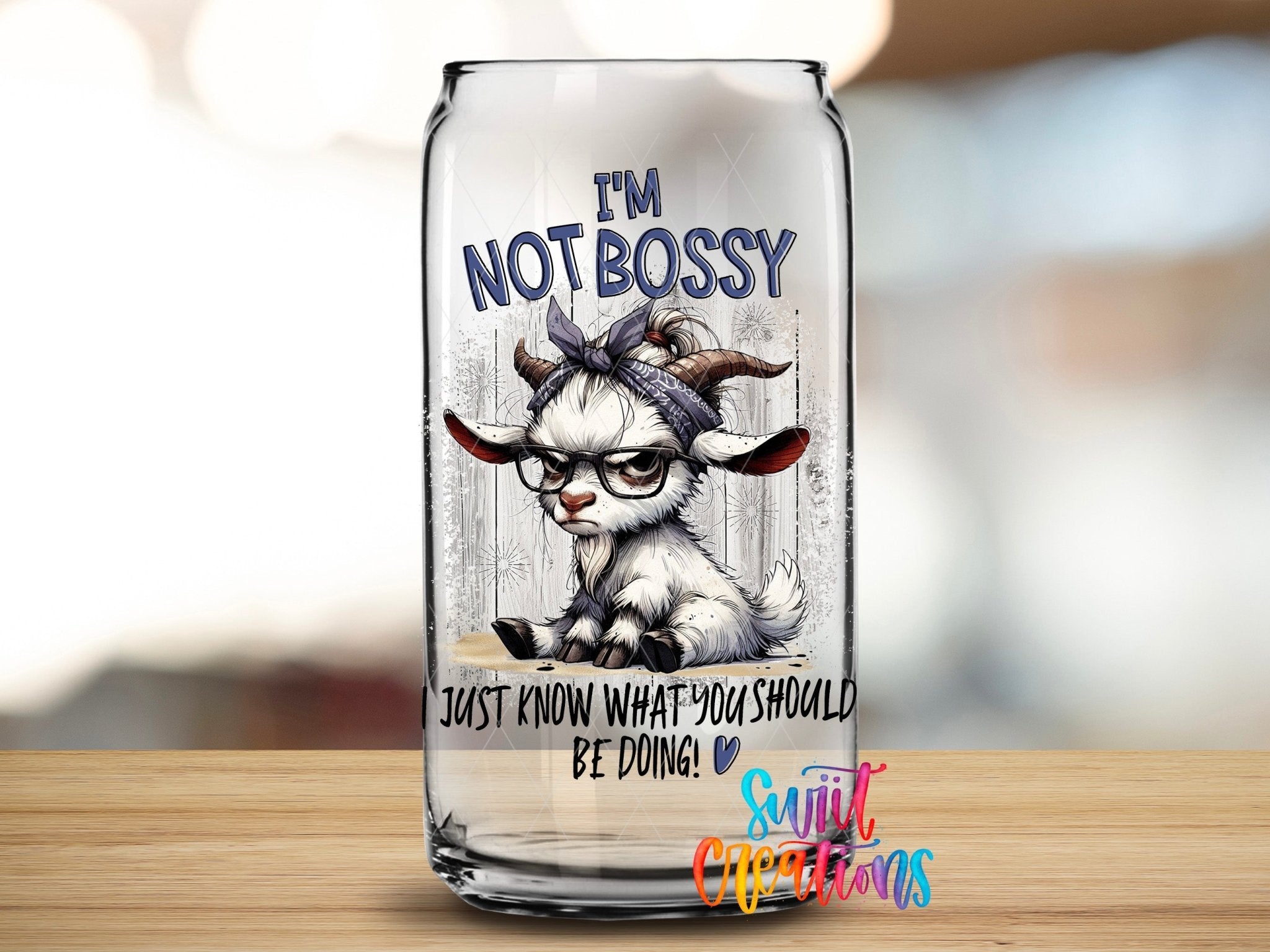Swiit Creations UV DTF I’m Not Bossy transfer applied to a clear glass can