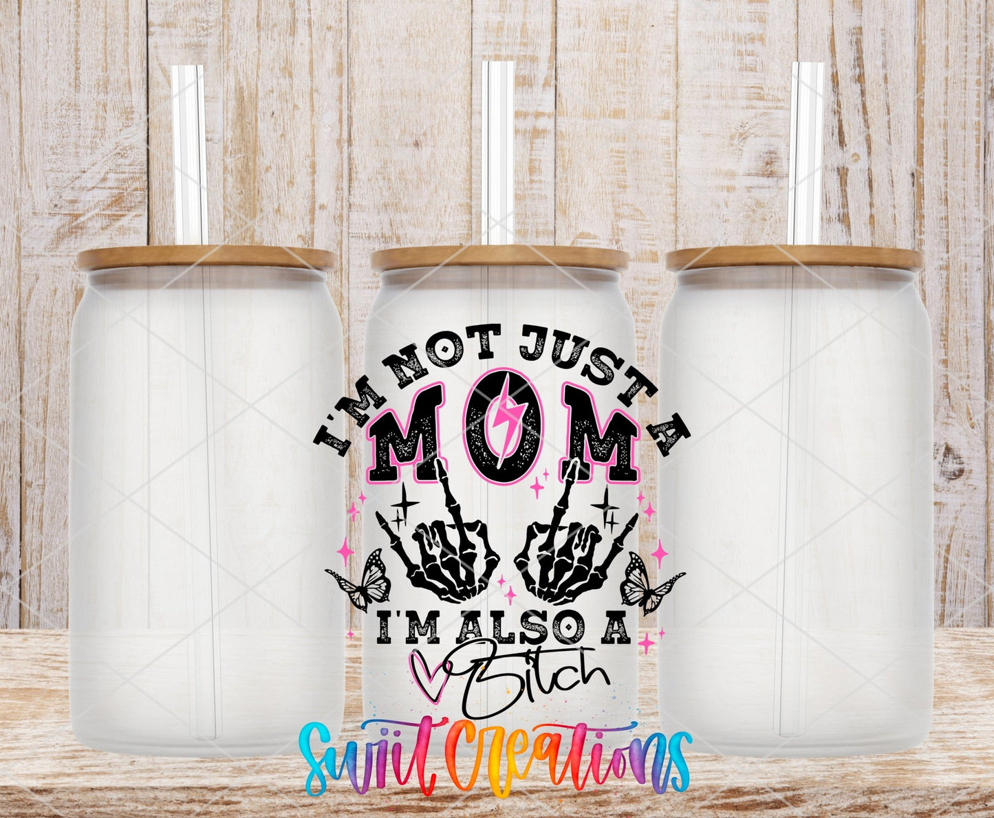 I’m Not Just a Mom I’m Also a Bitch UV DTF transfer applied to a clear glass can set from Swiit Creations