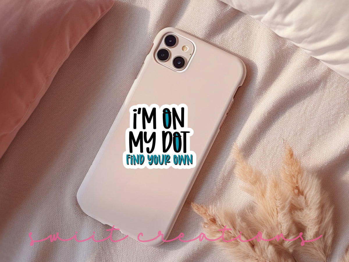 I'm On My Dot sticker on a pink phone case