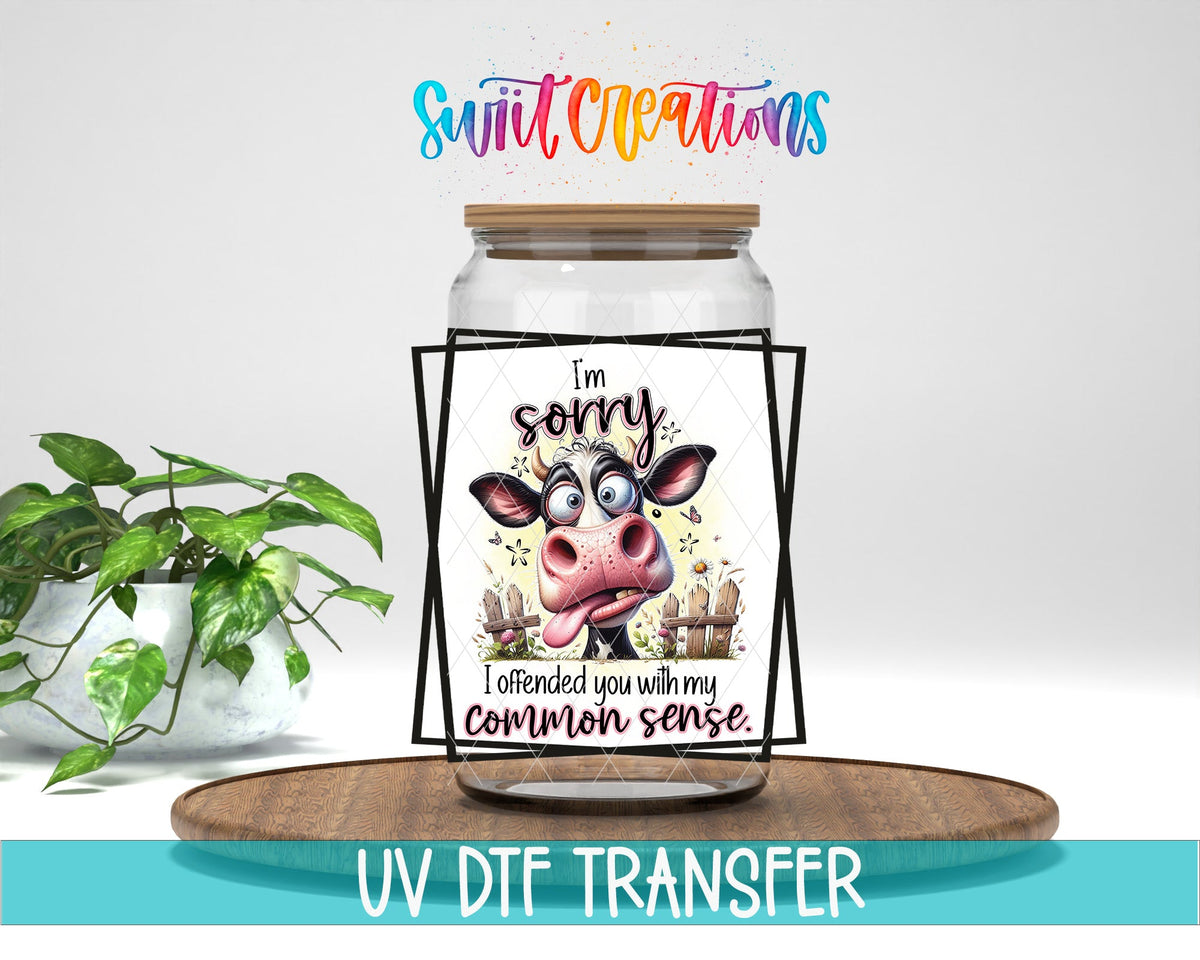 I'm Sorry I Offended You With My Common Sense UV DTF Cup Decal | UV898 - Swiit Creations