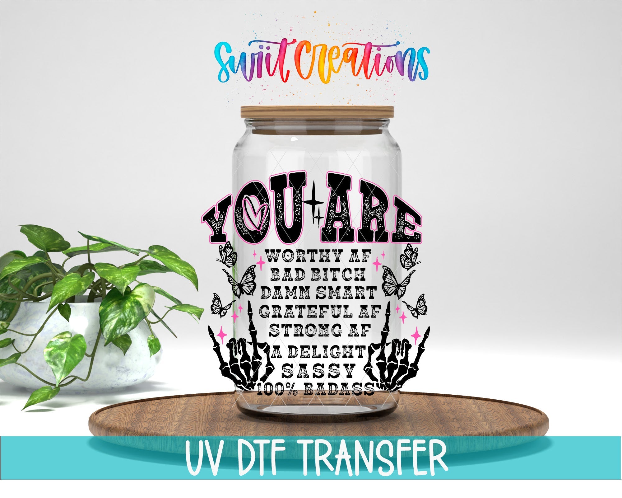 Inspirational You Are a Badass UV DTF transfer displayed on a clear jar mockup from Swiit Creations