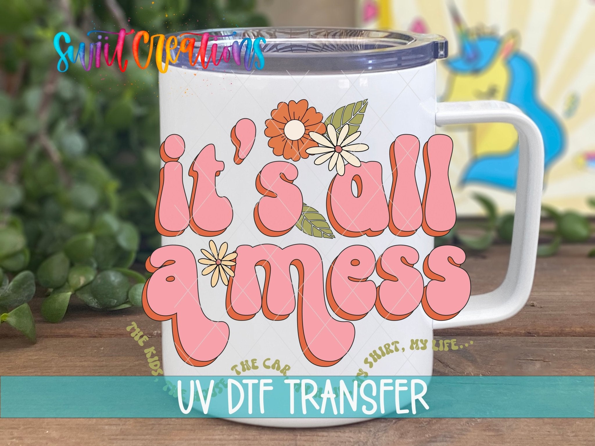 It’s All a Mess UV DTF transfer displayed on a white coffee mug from Swiit Creations
