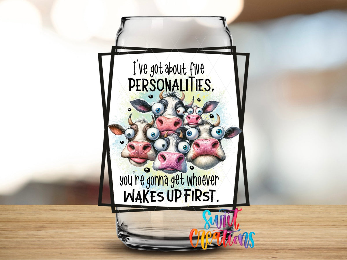 I’ve Got About Five Personalities Cow UV DTF Cup Decal | UV899 - Swiit Creations