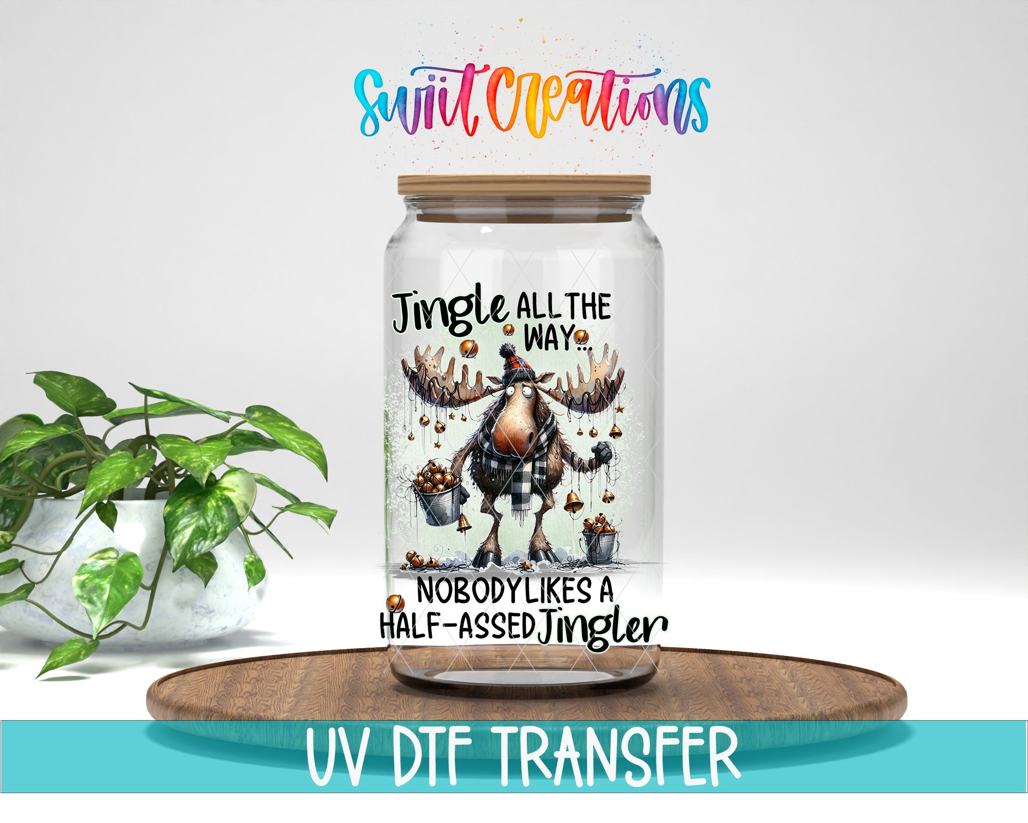 Swiit Creations UV DTF Jingle All The Way Moose Christmas transfer displayed on a clear jar mockup