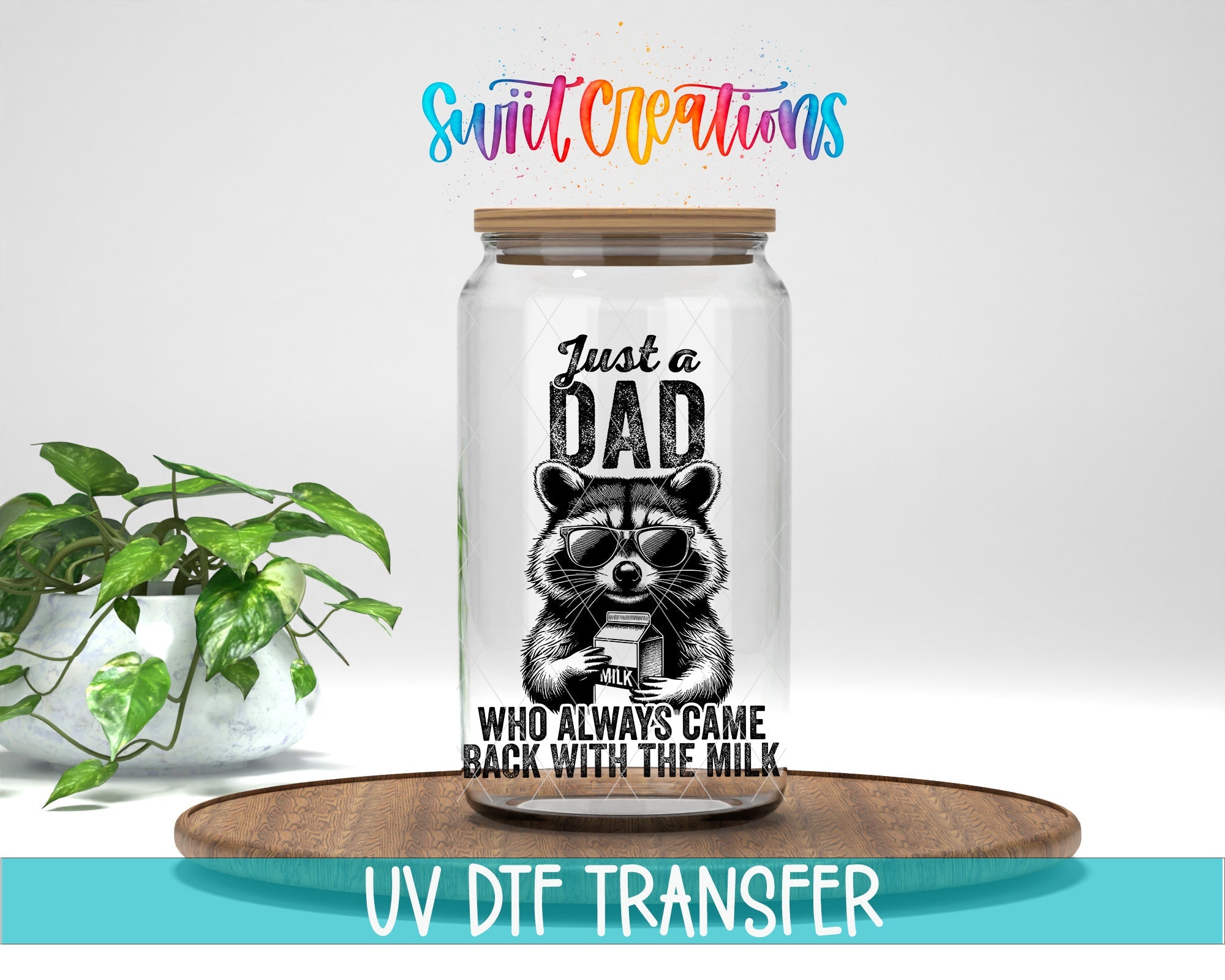 Just A Dad Who Always Came Back With The Milk UV DTF transfer displayed on a clear jar mockup from Swiit Creations