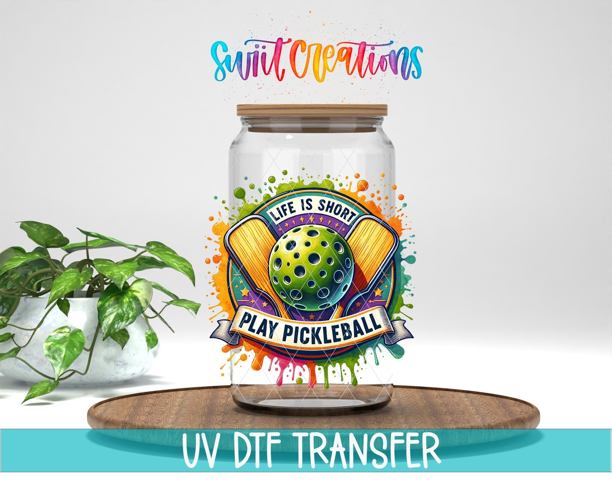 Life Is Short Play Pickleball Sports Paddle And Ball Design UV DTF transfer displayed on a clear jar mockup from Swiit Creations