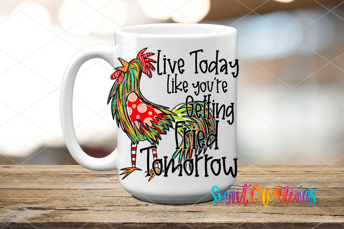 Swiit Creations UV DTF Live Today Like You Are Getting Fried transfer applied to a white ceramic mug
