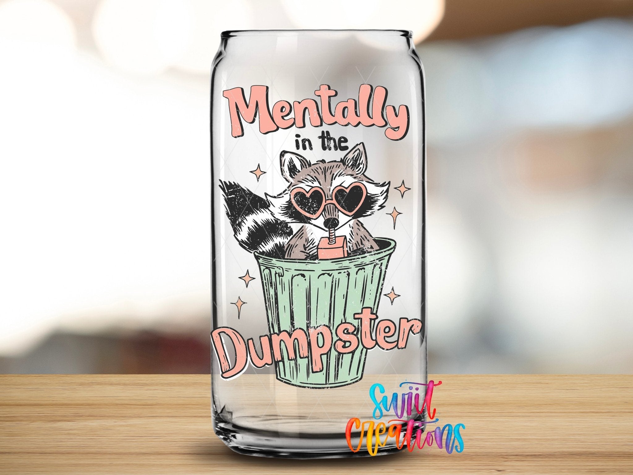 Mentally in the Dumpster UV DTF Decal | Funny Raccoon Humor Cup Transfer | UV1589 - Swiit Creations