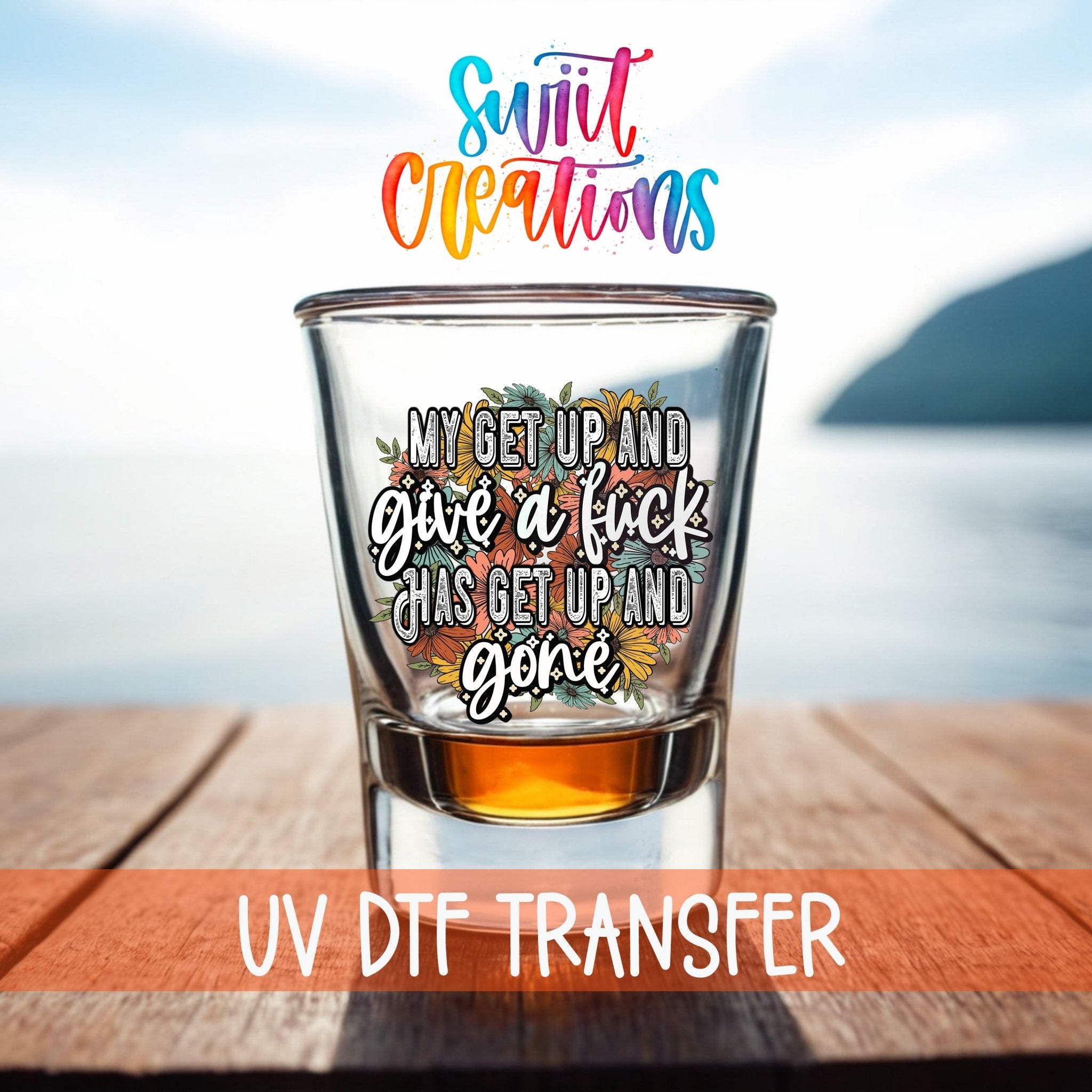 My Get Up and Give a Fuck UV DTF Shot Glass Transfer | SG1190 - Swiit Creations