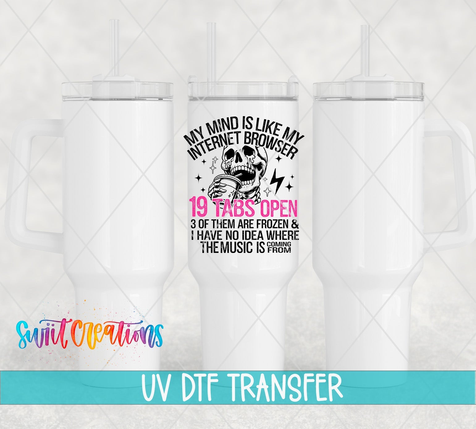 My Mind Is Like My Internet Browser UV DTF transfer applied to a white tumbler set from Swiit Creations