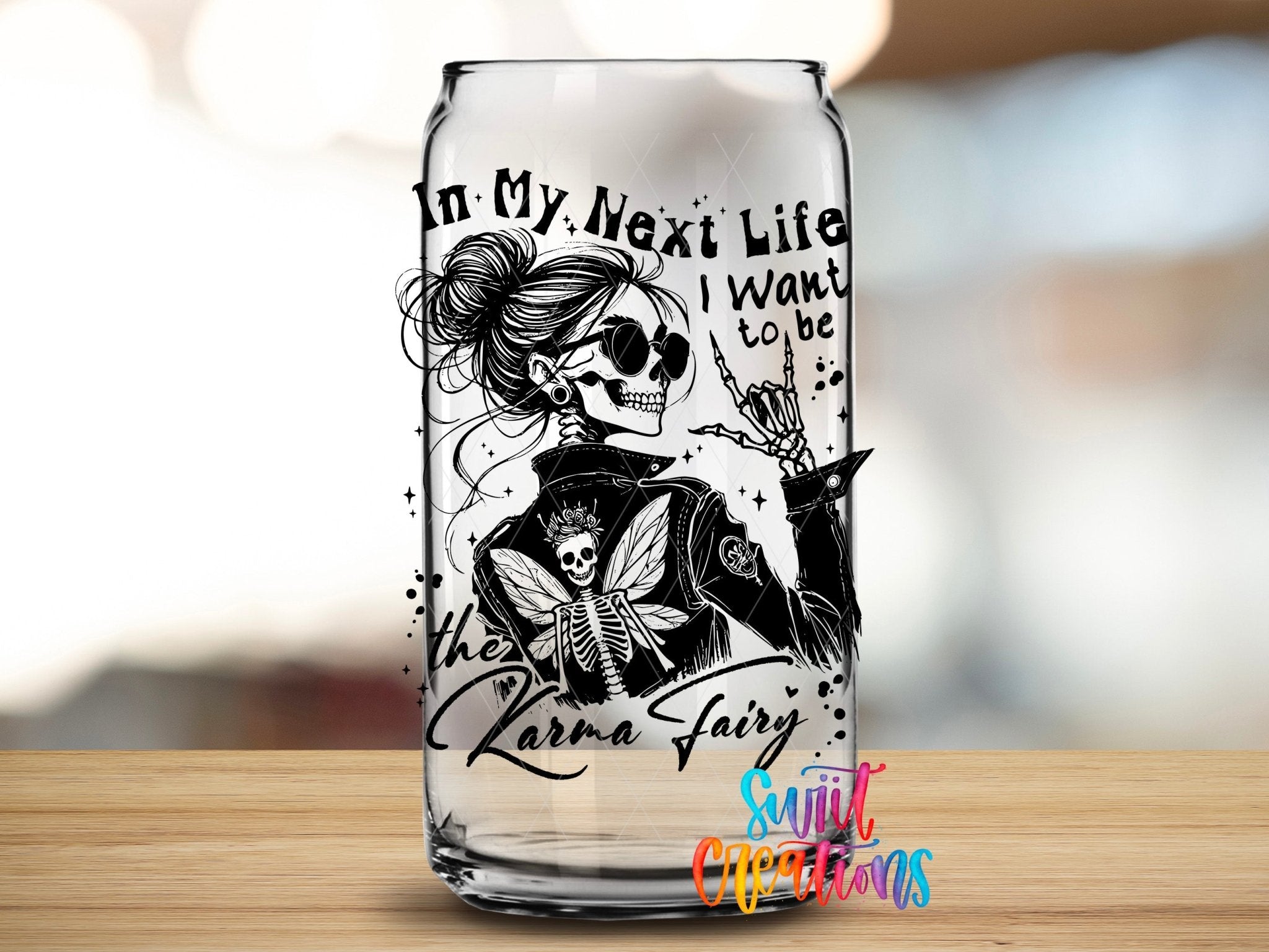 My Next Life I Want To Be The Karma Fairy UV DTF transfer applied to a clear glass can from Swiit Creations