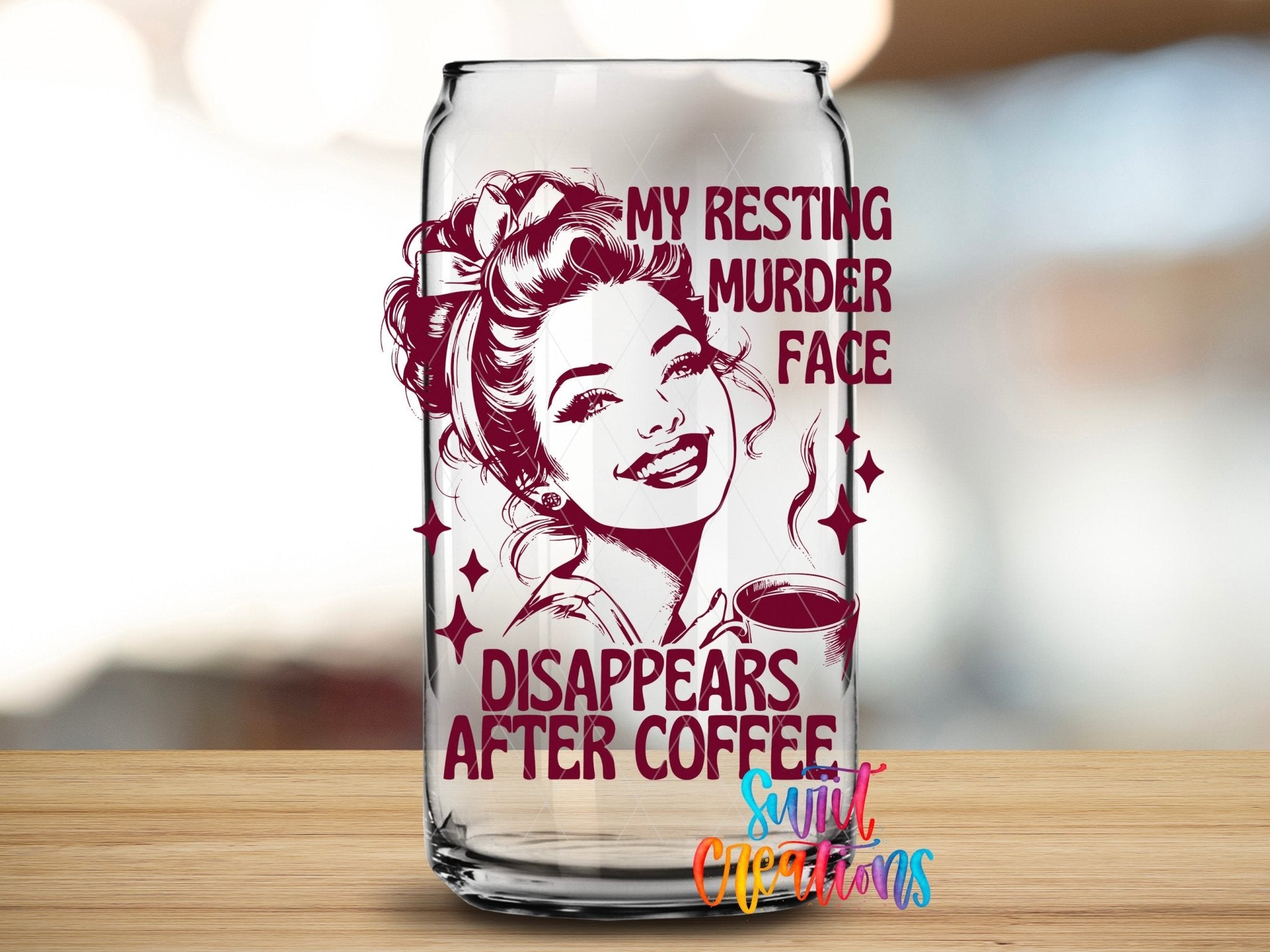 My Resting Murder Face Disappears After Coffee UV DTF transfer applied to a clear glass can from Swiit Creations
