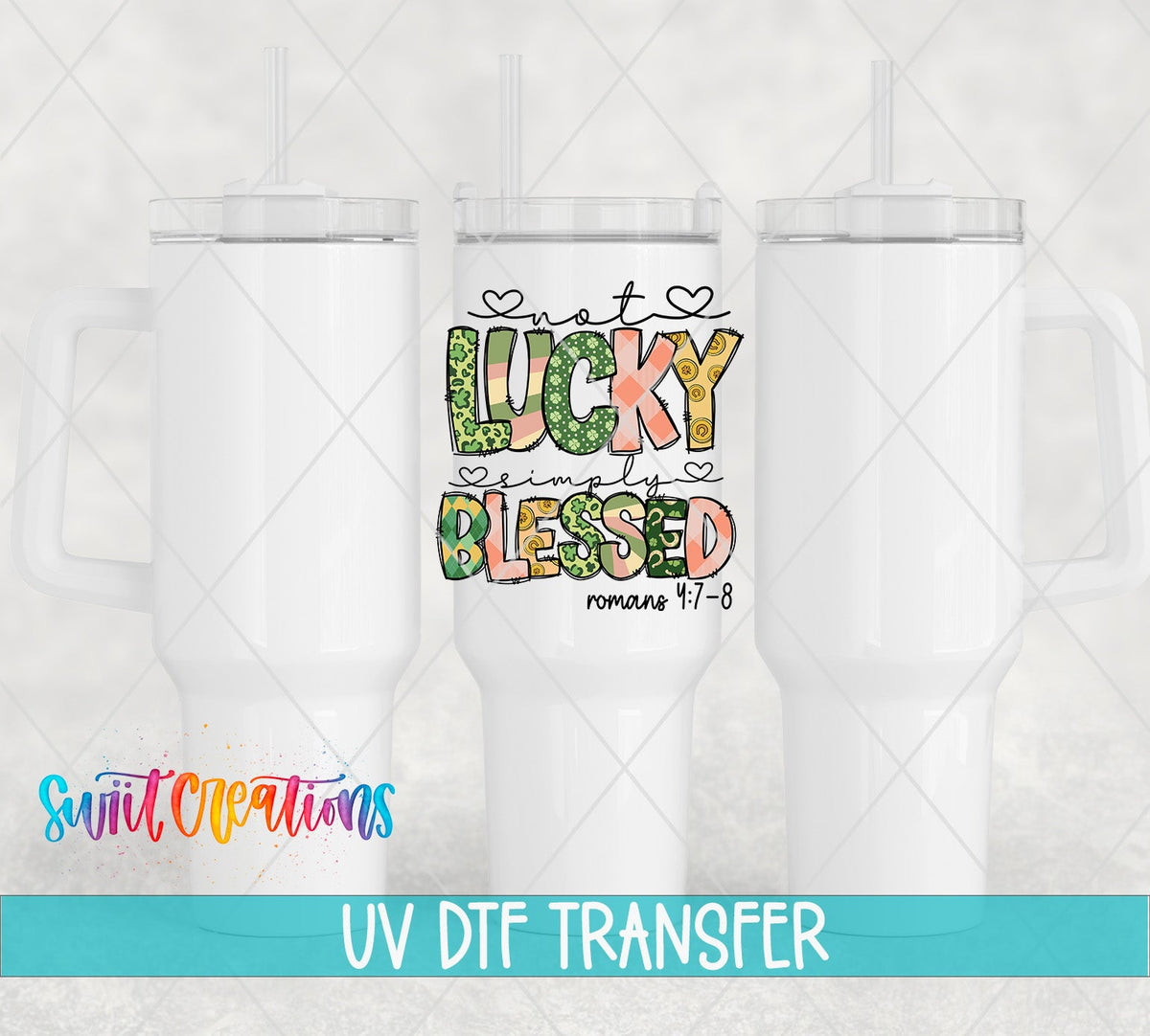 Not Lucky Simply Blessed UV DTF transfer applied to a white tumbler set from Swiit Creations