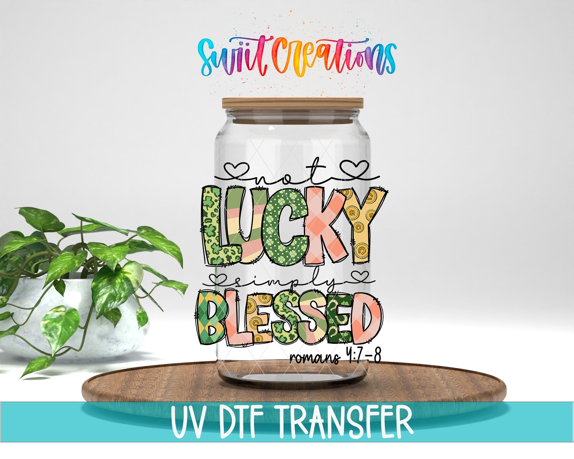 Not Lucky Simply Blessed UV DTF transfer displayed on a clear jar mockup from Swiit Creations