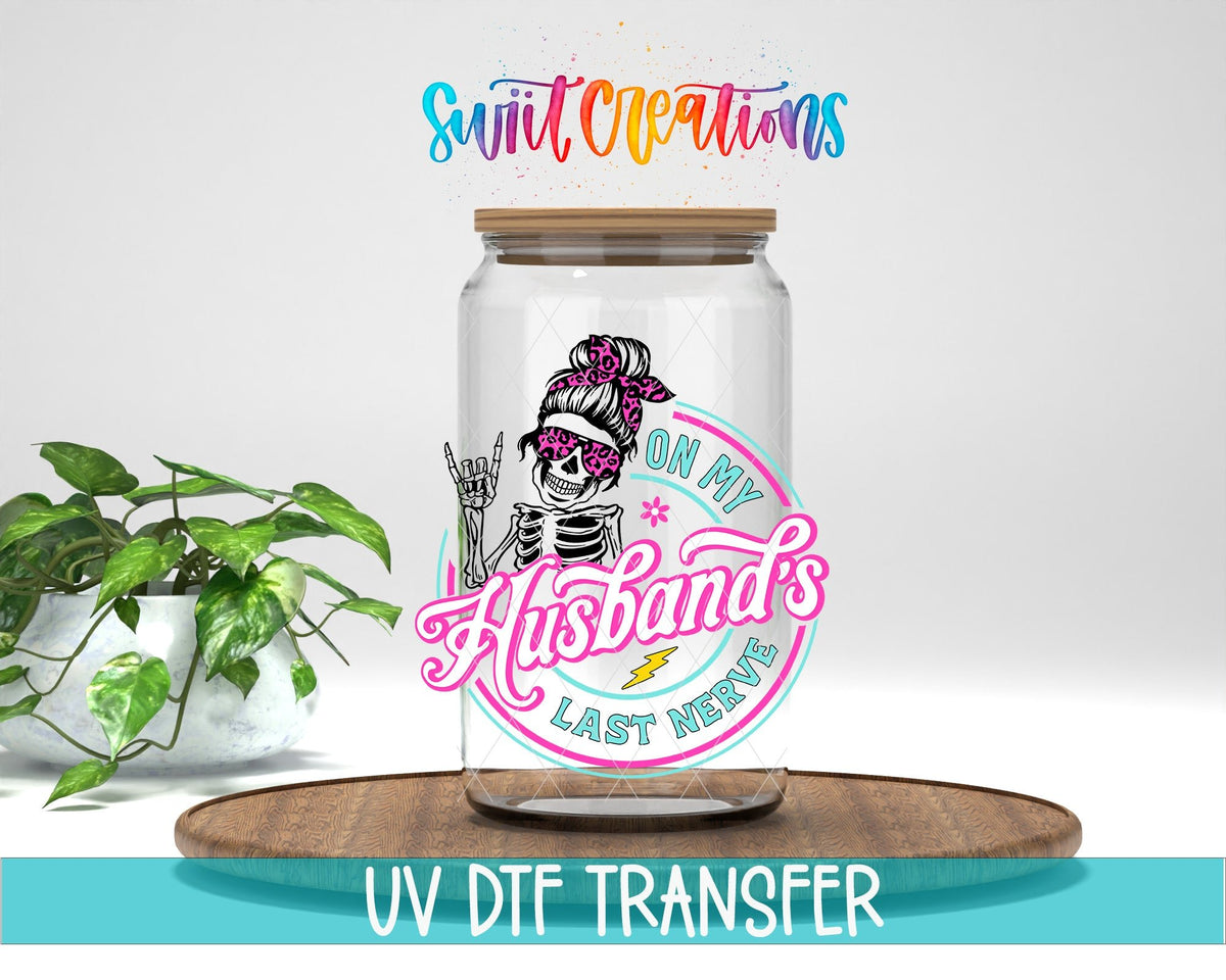 On My Husbands Last Nerve UV DTF Cup Decal | UV852 - Swiit Creations