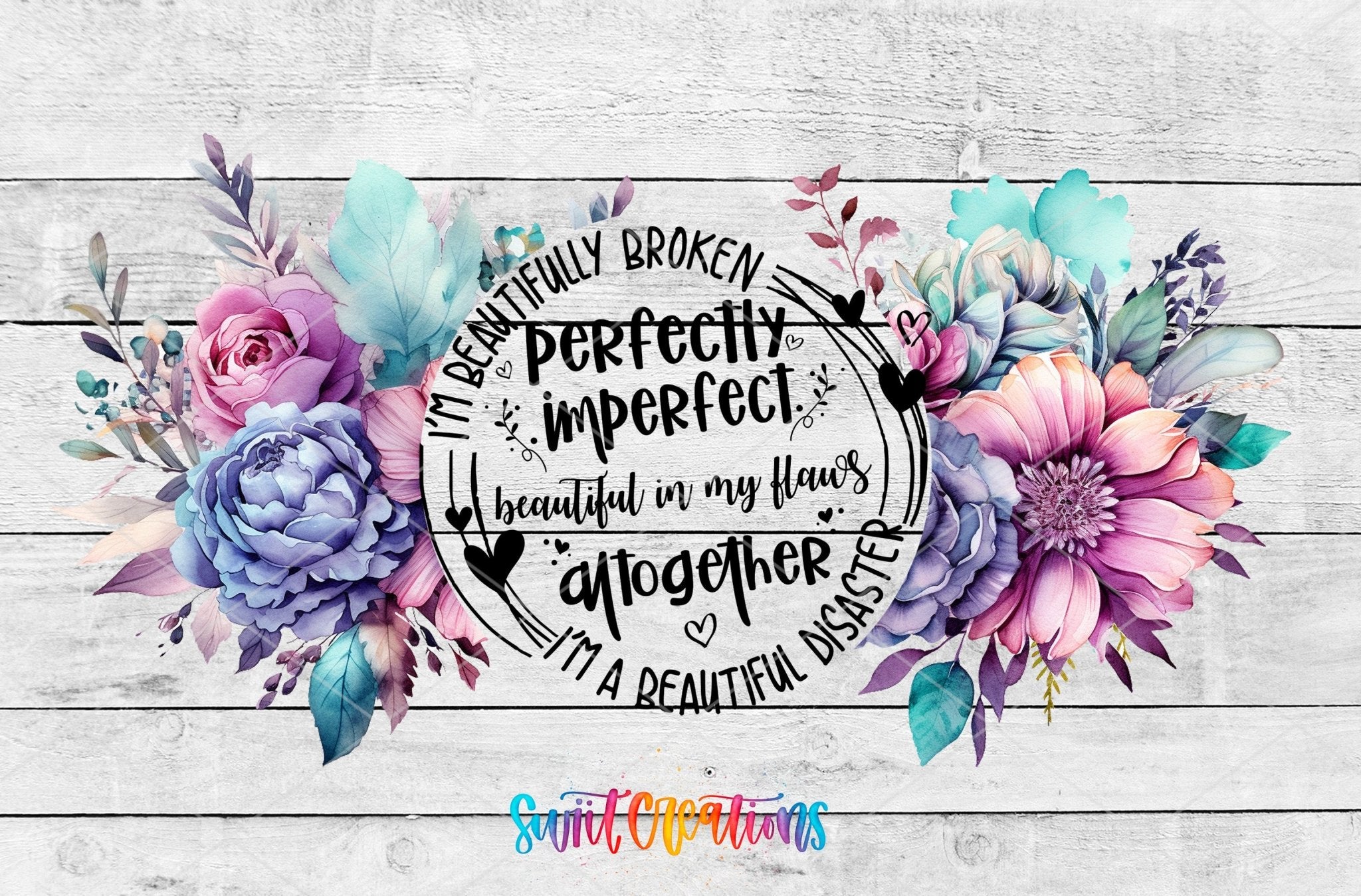 Perfectly Imperfect UV DTF Transfer Tumbler Wrap | Floral Self Love | DTF205 - Swiit Creations
