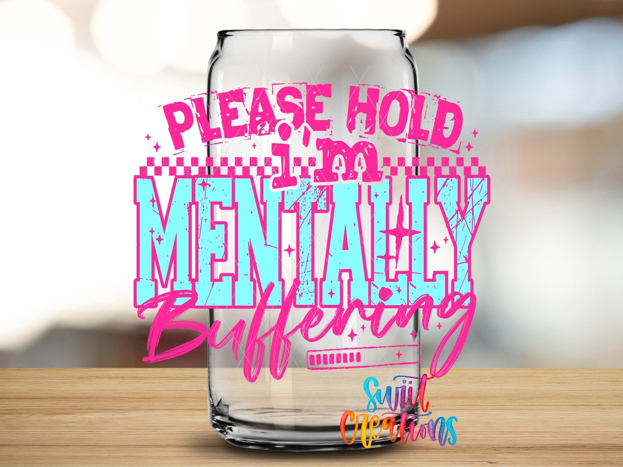 Please Hold I’m Mentally Buffering UV DTF transfer applied to a clear glass can from Swiit Creations