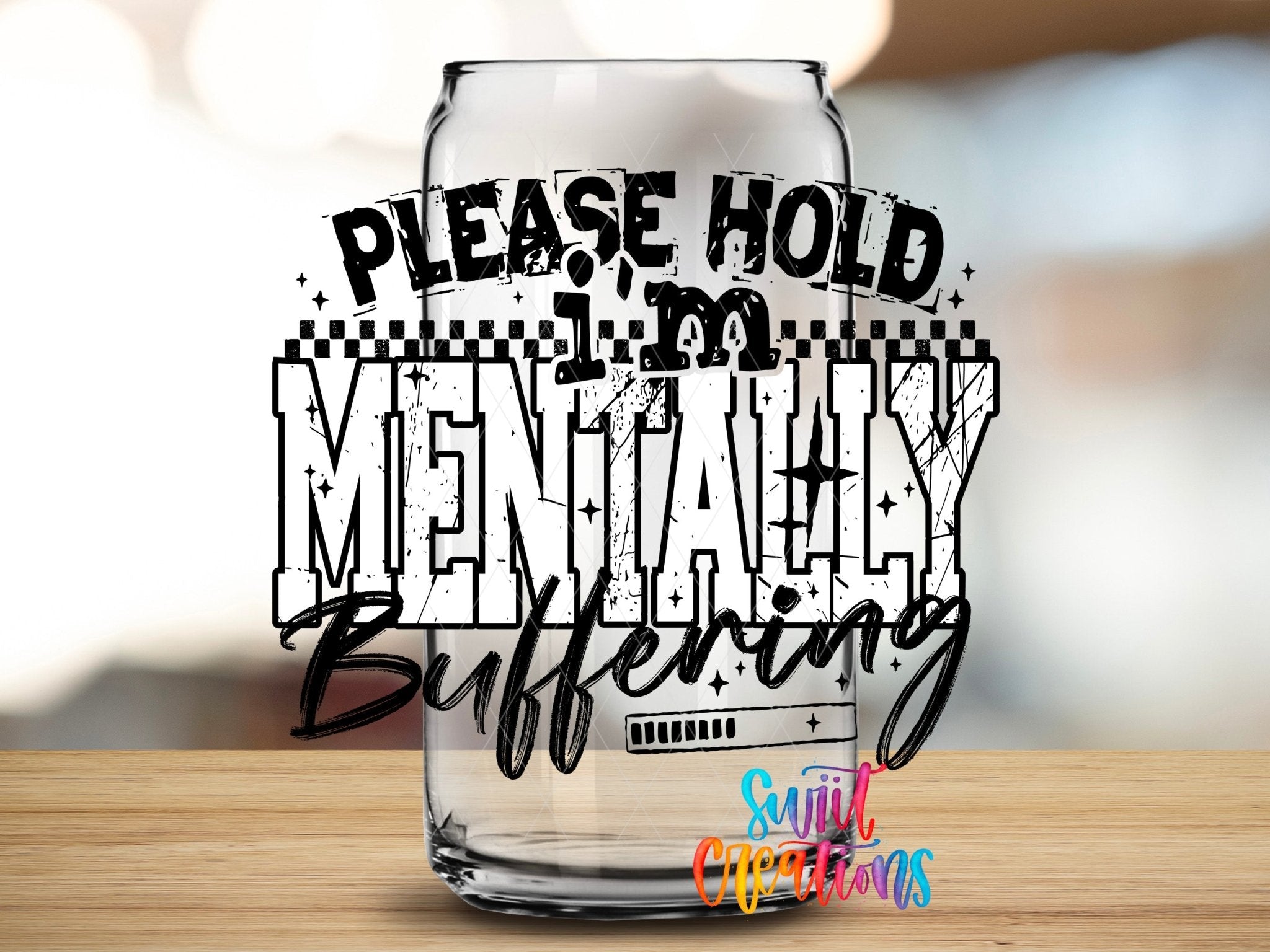 Please Hold I’m Mentally Buffering UV DTF transfer applied to a clear glass can from Swiit Creations