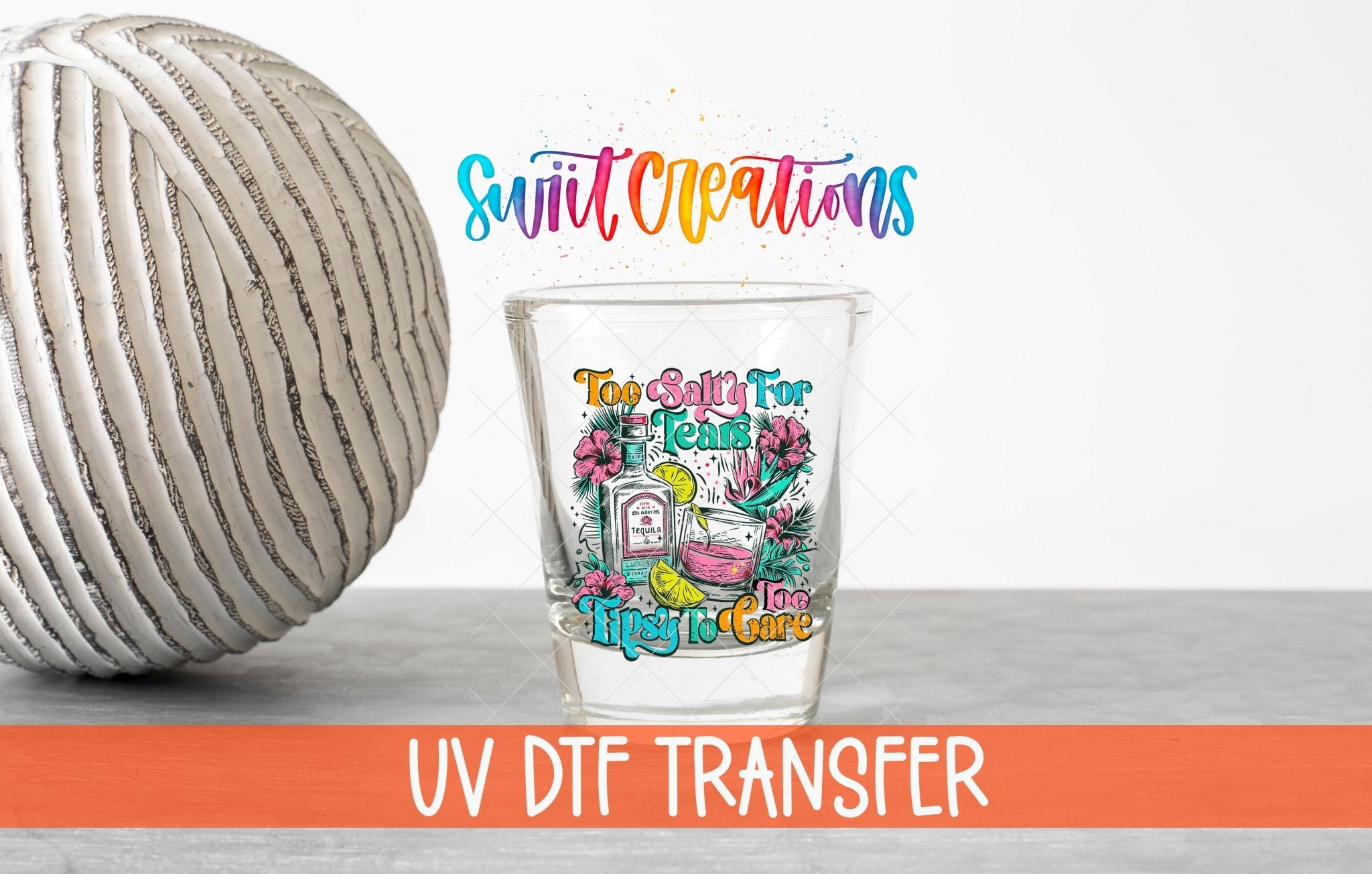 Retro Shot Glass Transfer Tequila Too Salty To Care UV DTF | SG2049 - Swiit Creations