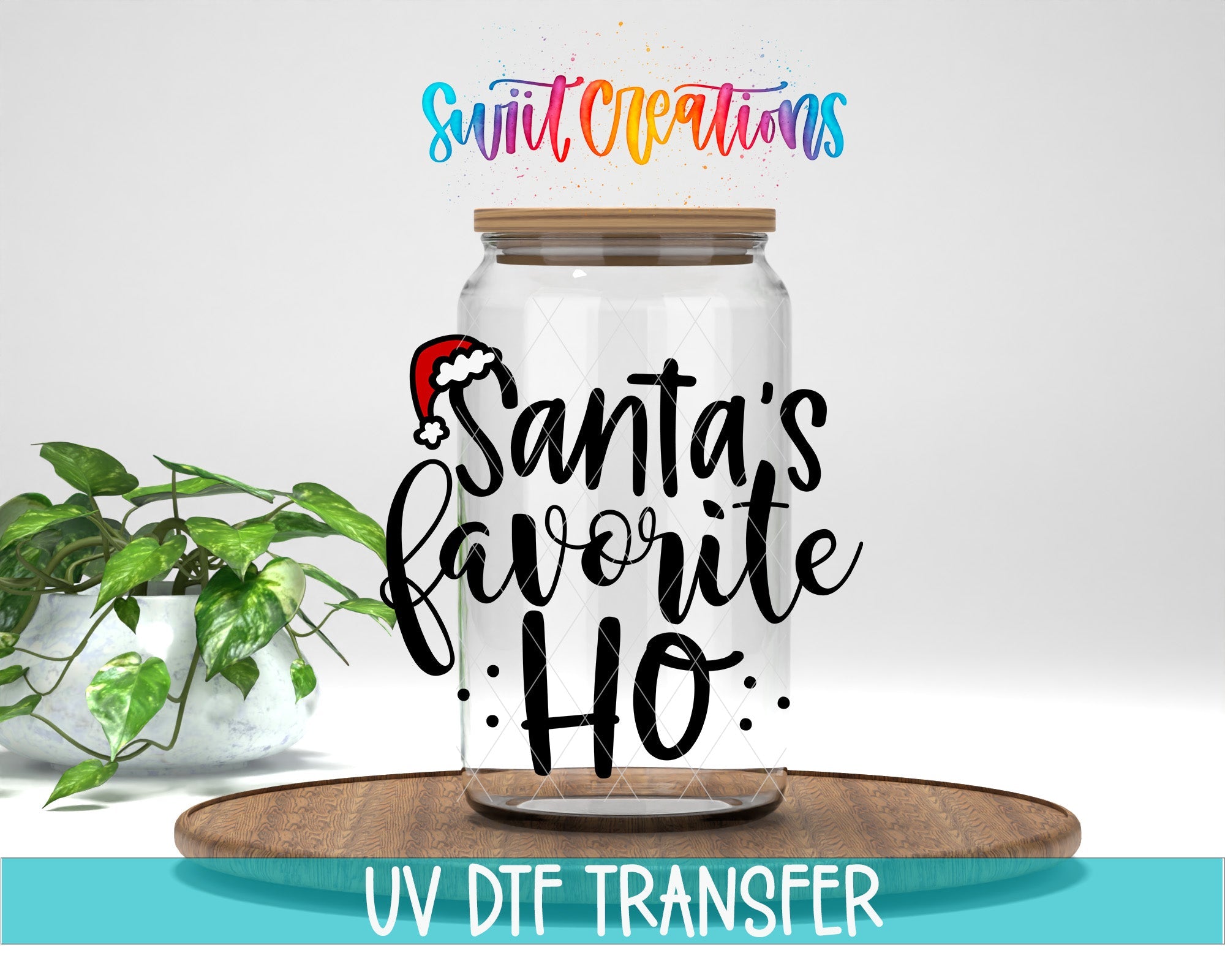 Swiit Creations UV DTF Santa’s Favorite Ho Christmas transfer displayed on a clear jar mockup