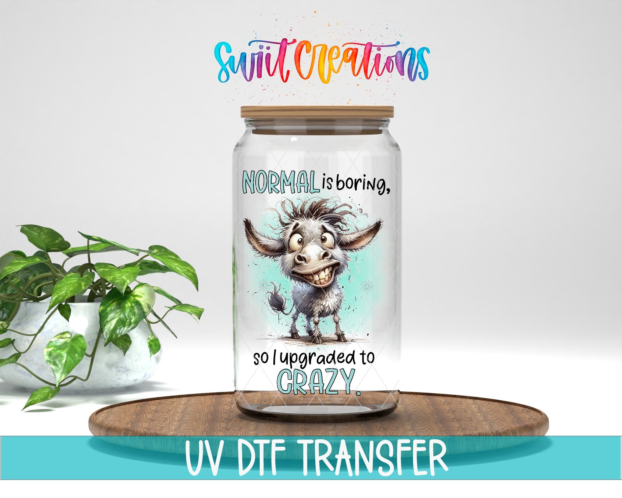 Swiit Creations UV DTF Sarcastic and Sassy Normal is Boring transfer displayed on a clear jar mockup