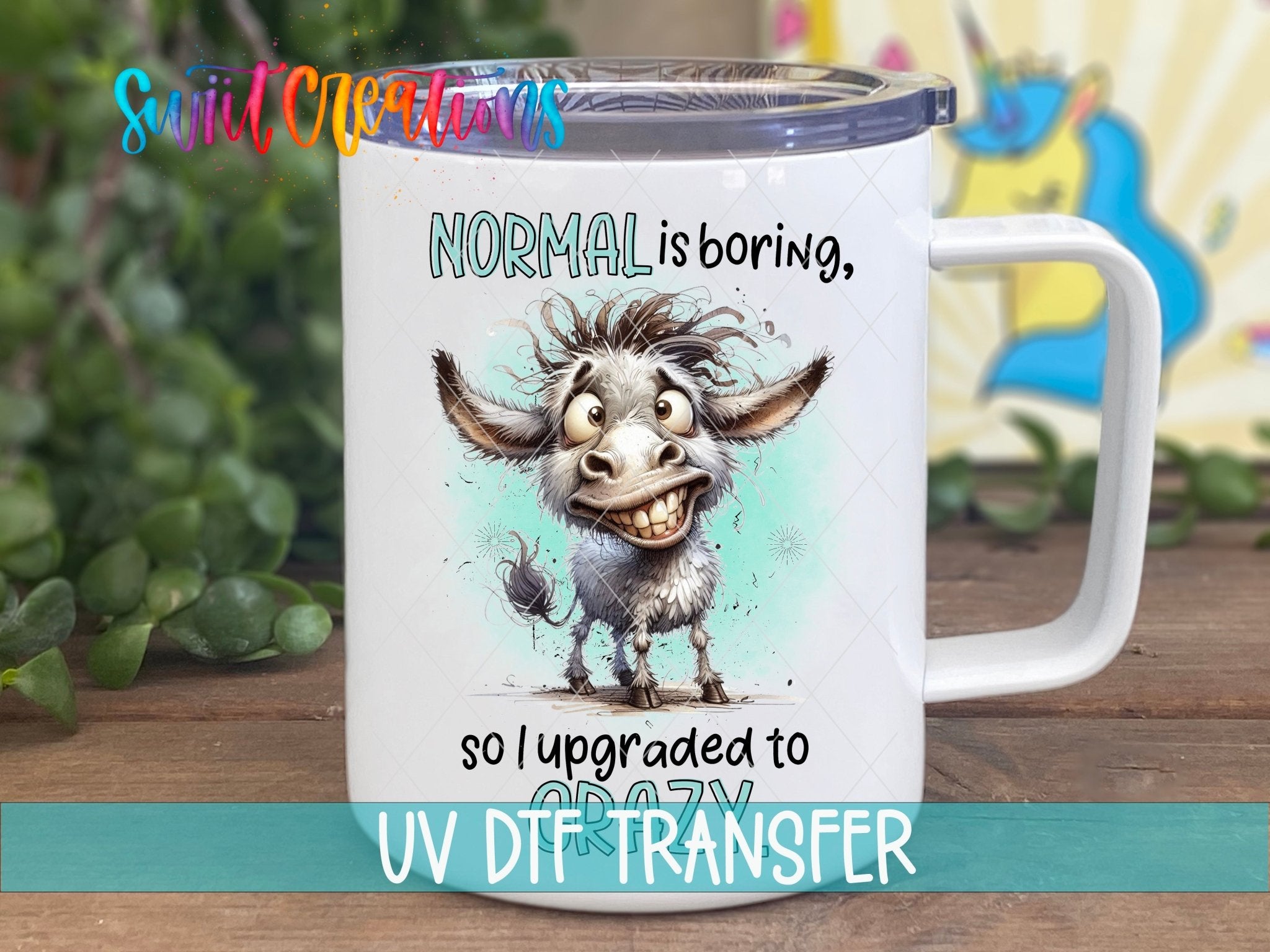 Swiit Creations UV DTF Sarcastic and Sassy Normal is Boring transfer displayed on a white coffee mug