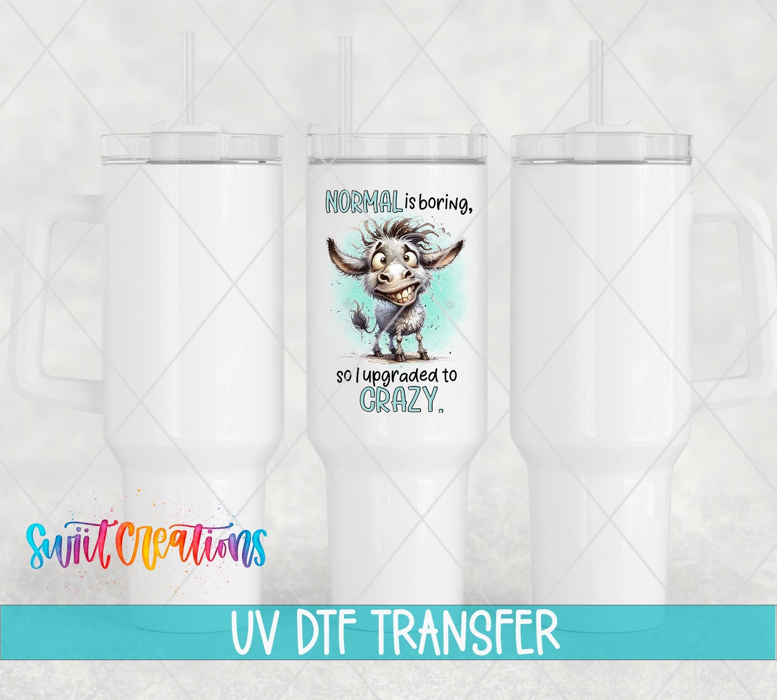 Swiit Creations UV DTF Sarcastic and Sassy Normal is Boring transfer shown on a white tumbler set