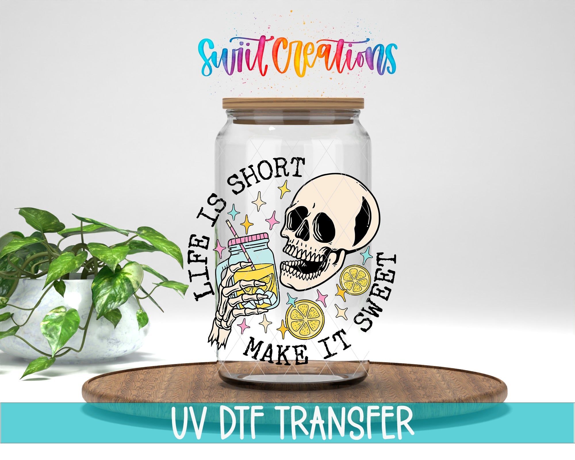 Skeleton Life Is Short Make It Sweet UV DTF transfer displayed on a clear jar mockup from Swiit Creations