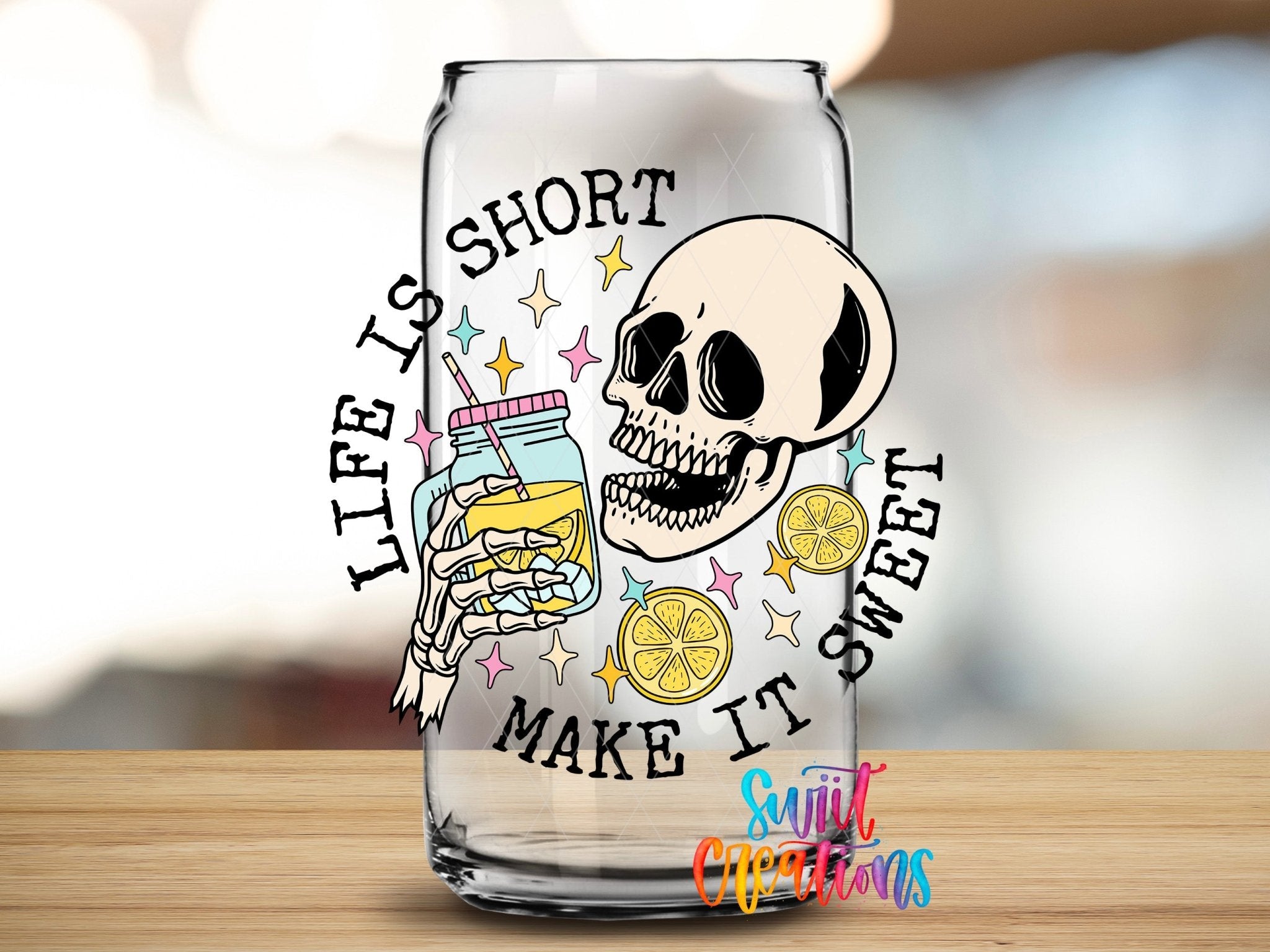 Skeleton Life Is Short Make It Sweet UV DTF transfer applied to a clear glass can from Swiit Creations