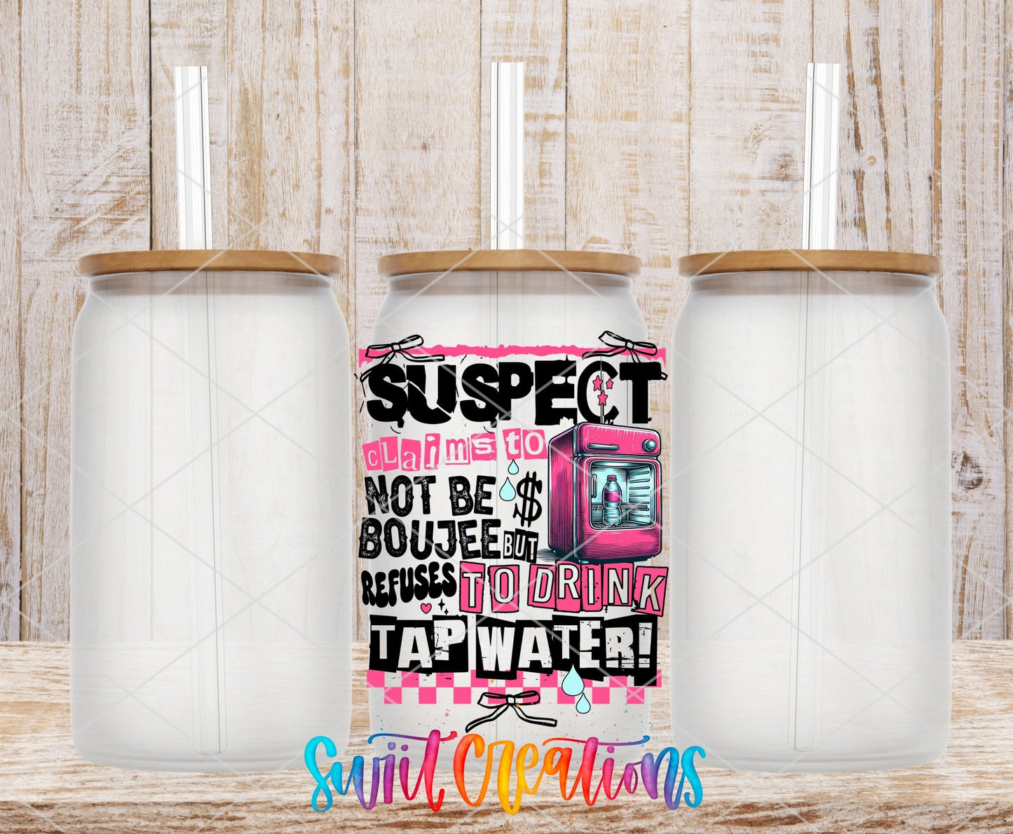 Suspect Claims Not Boujee but Won’t Drink Tap Water UV DTF Decal | Sassy Tumbler Decal | UV1526 - Swiit Creations