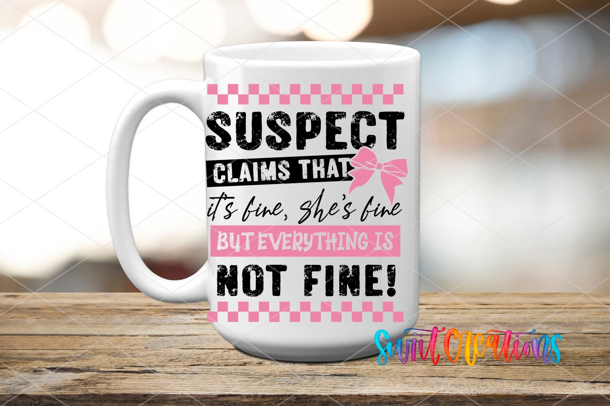 Suspect Claims She’s Fine UV DTF transfer displayed on a white ceramic mug from Swiit Creations