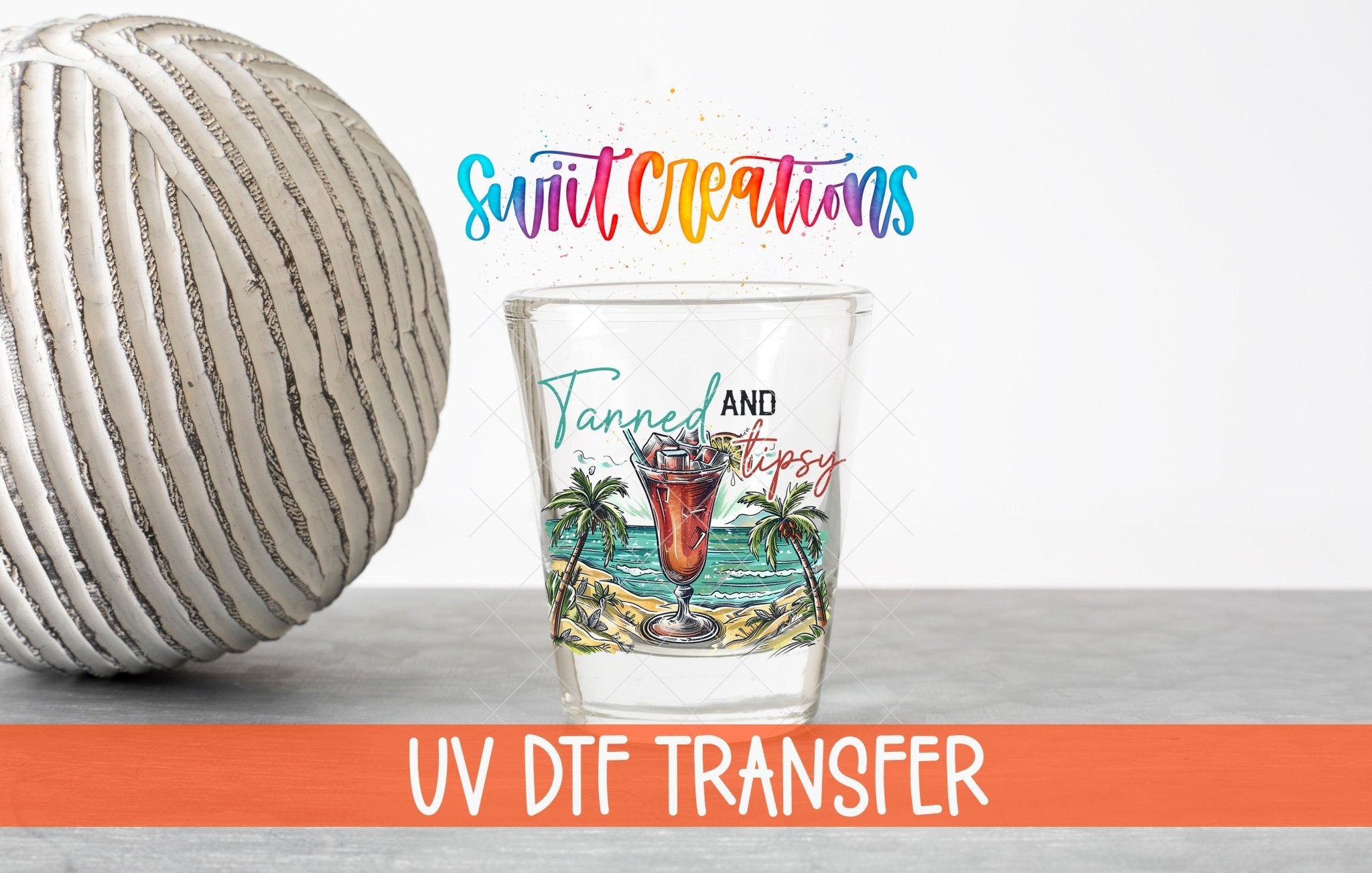 Tanned and Tipsy UV DTF Shot Glass Transfer | SG932 - Swiit Creations