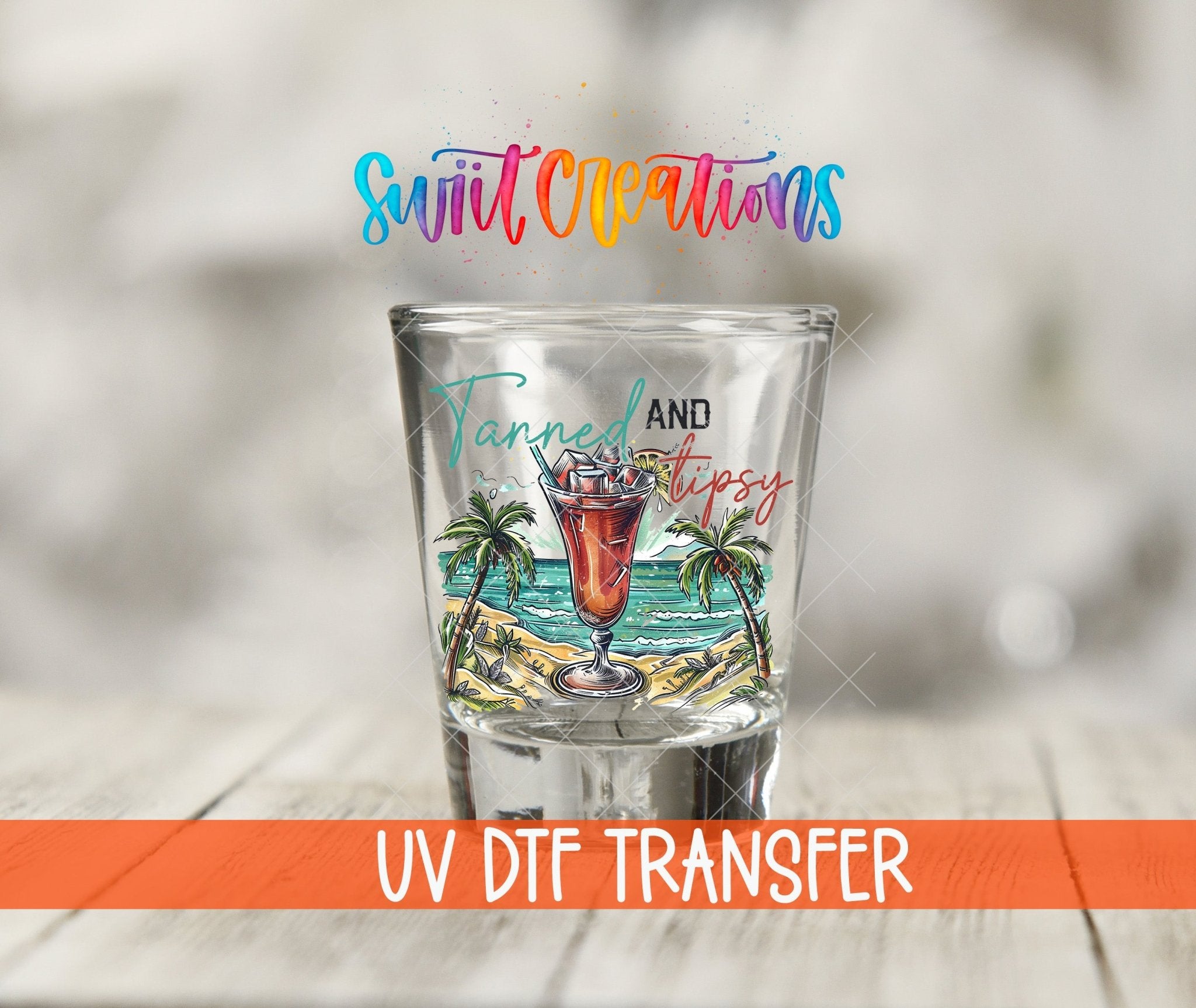 Tanned and Tipsy UV DTF Shot Glass Transfer | SG932 - Swiit Creations