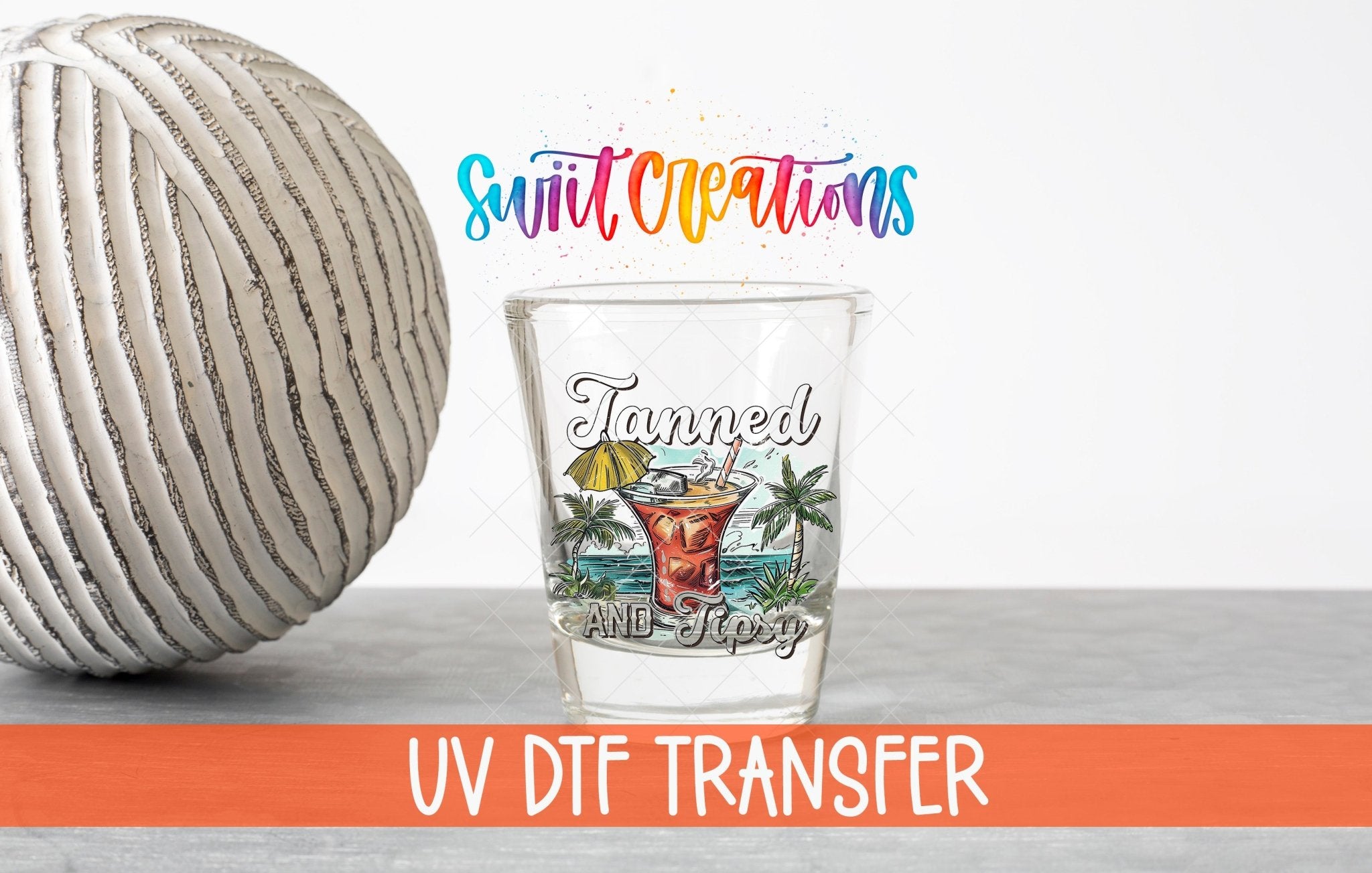 Tanned and Tipsy UV DTF Shot Glass Transfer | SG933 - Swiit Creations