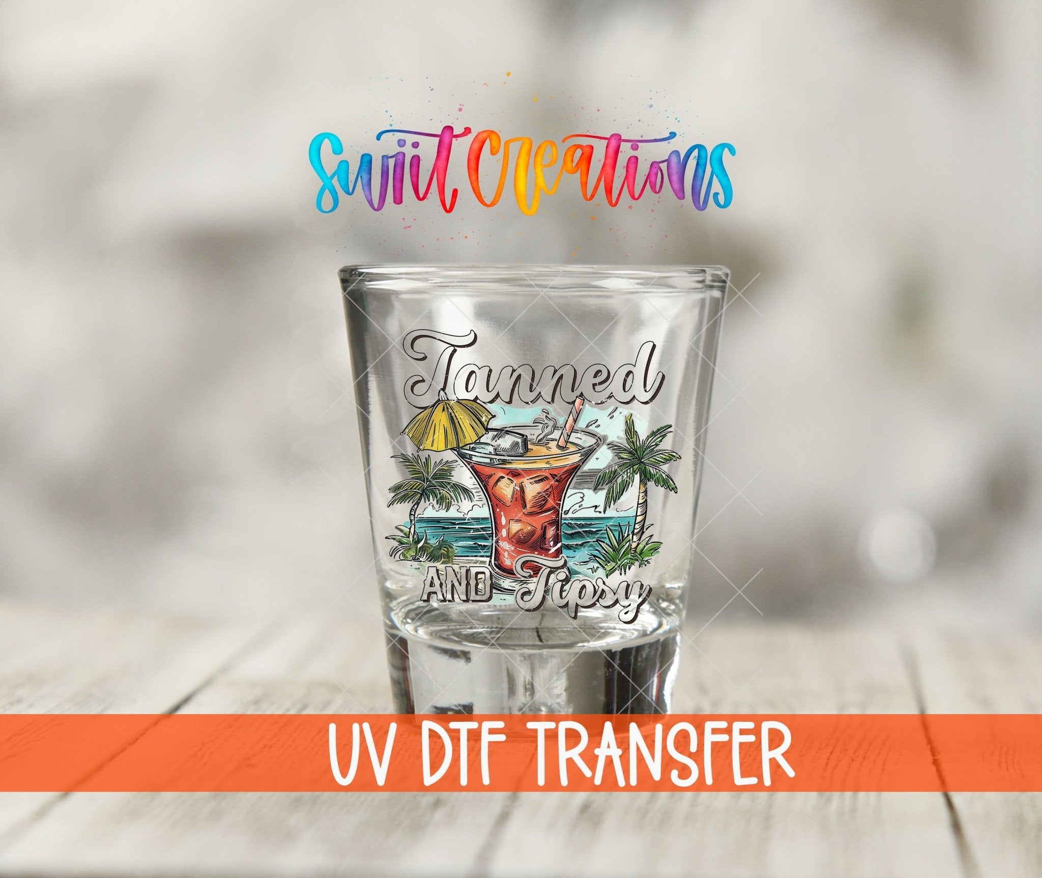 Tanned and Tipsy UV DTF Shot Glass Transfer | SG933 - Swiit Creations