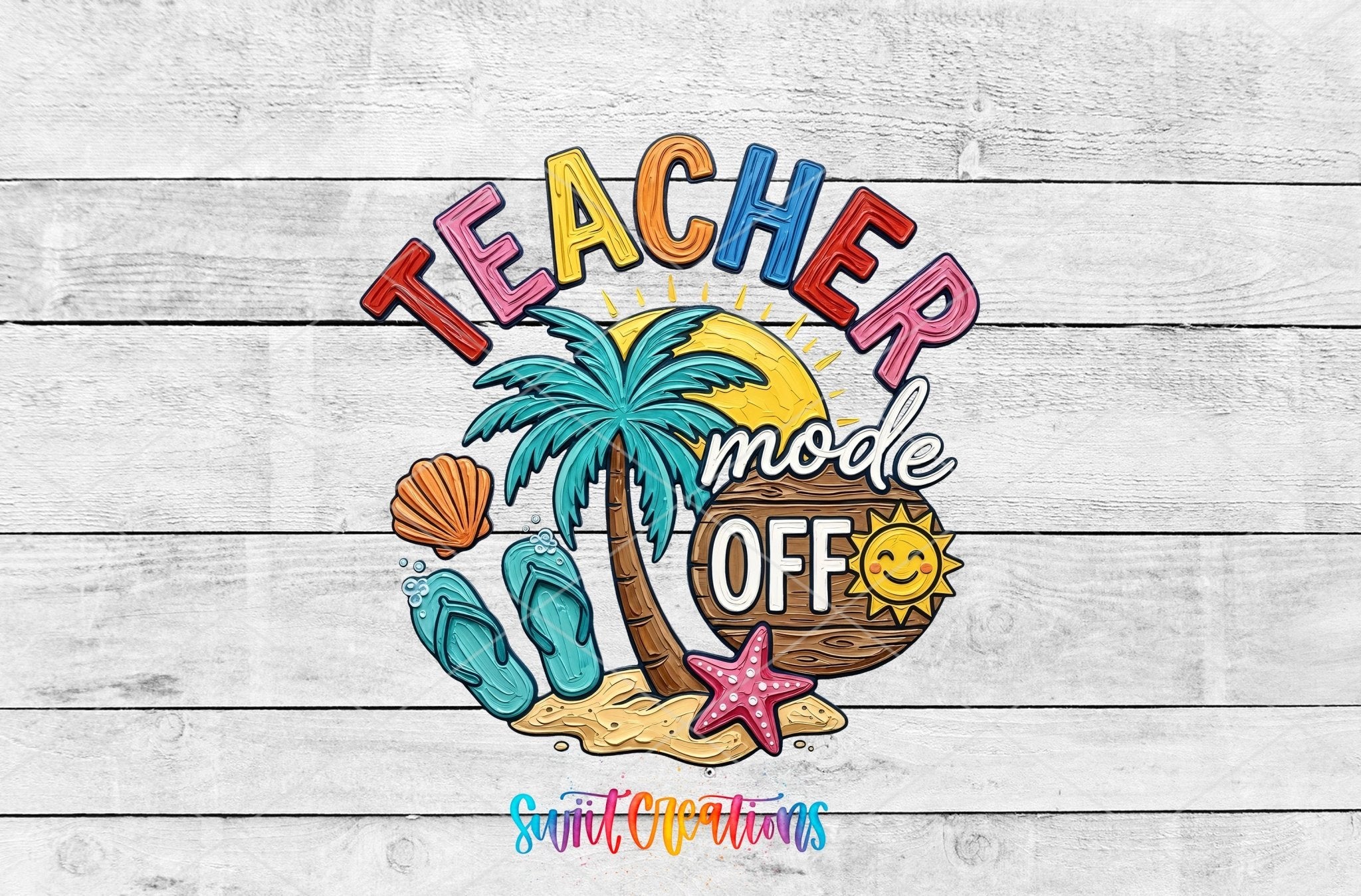 Teacher Mode Off UV DTF transfer shown as a full artwork preview from Swiit Creations
