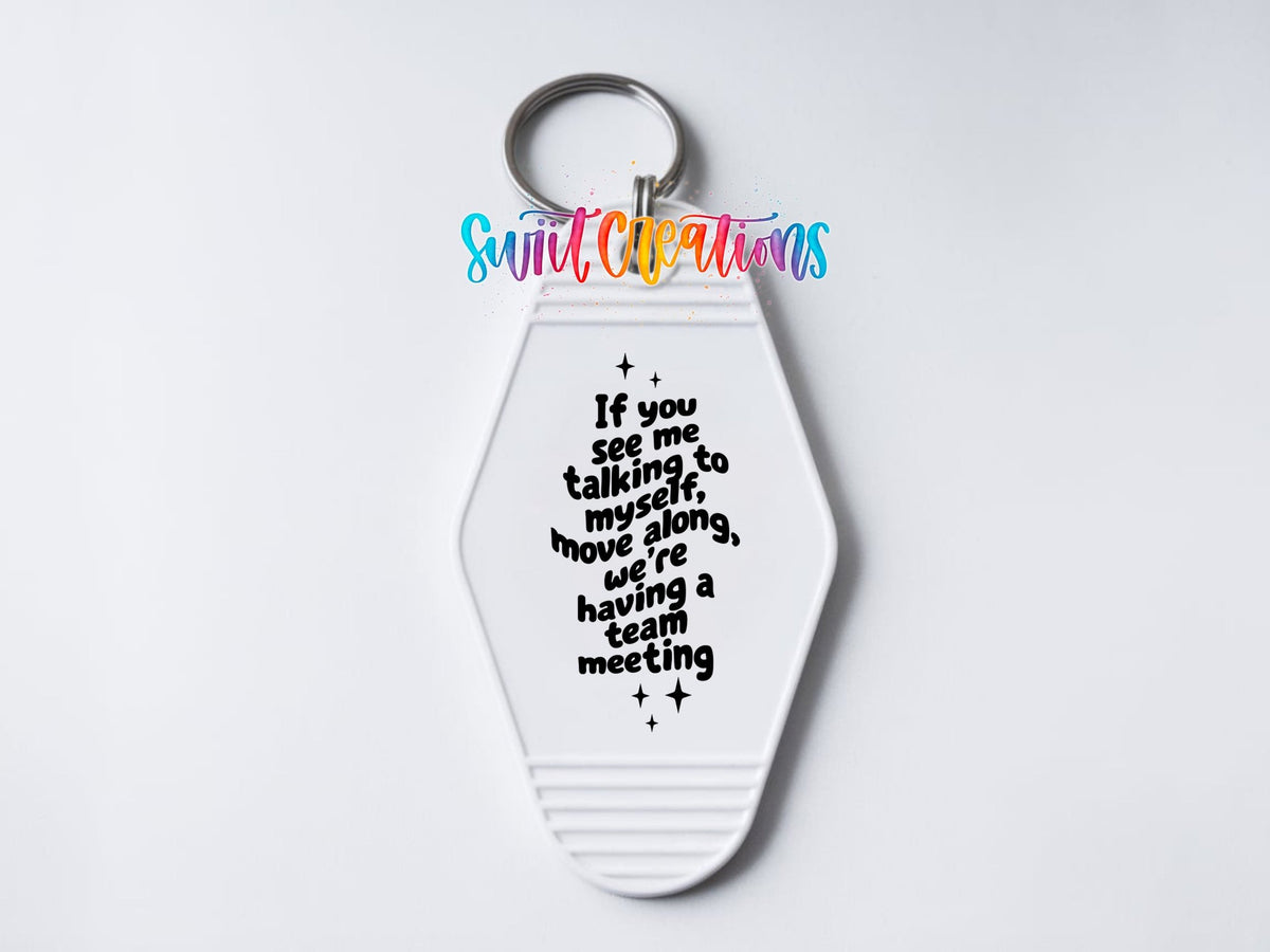 Team Meeting Talking To Myself Motel Keychain UV DTF Transfer | Funny Sarcastic Quote | MK2127 - Swiit Creations