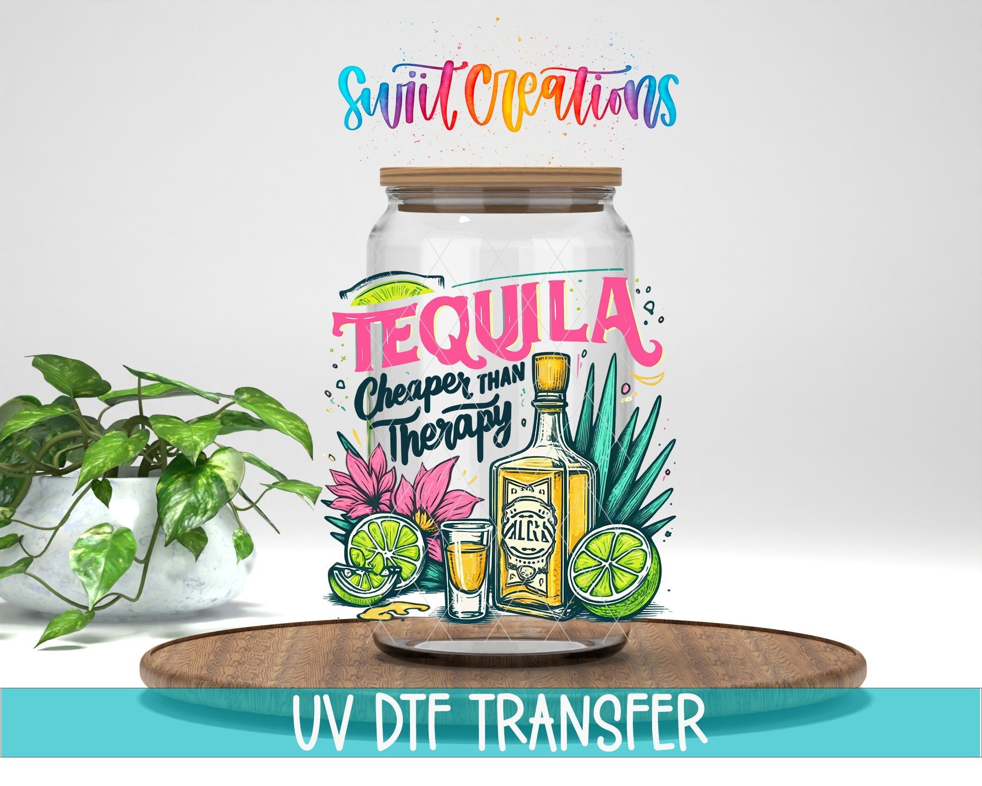 Tequila Cheaper Than Therapy UV DTF transfer displayed on a clear jar mockup from Swiit Creations