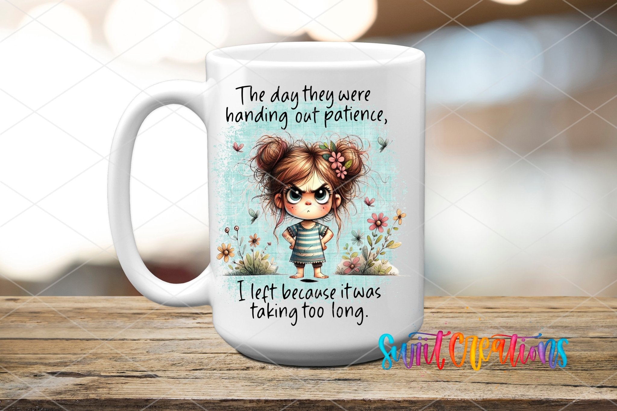 Swiit Creations UV DTF The Day They Handed Out Patience transfer applied to a white ceramic mug