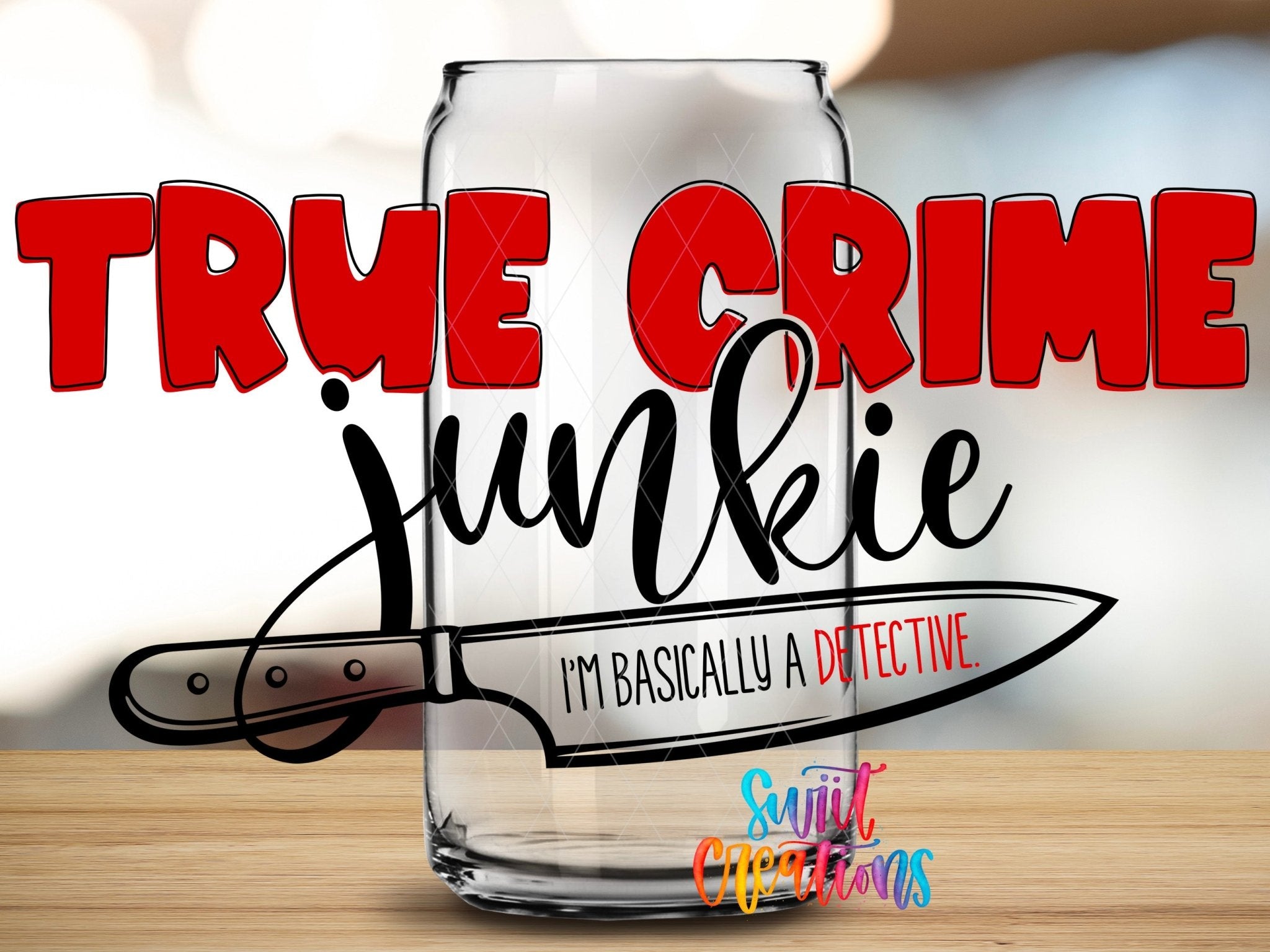 True Crime Junkie UV DTF Decal | Detective Humor Tumbler Decal | UV675 - Swiit Creations