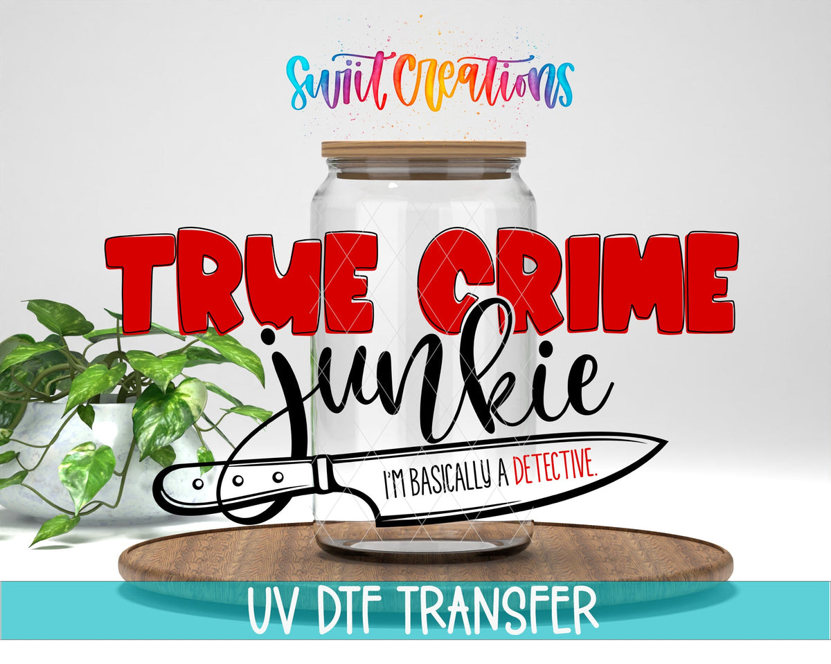 True Crime Junkie UV DTF Decal | Detective Humor Tumbler Decal | UV675 - Swiit Creations