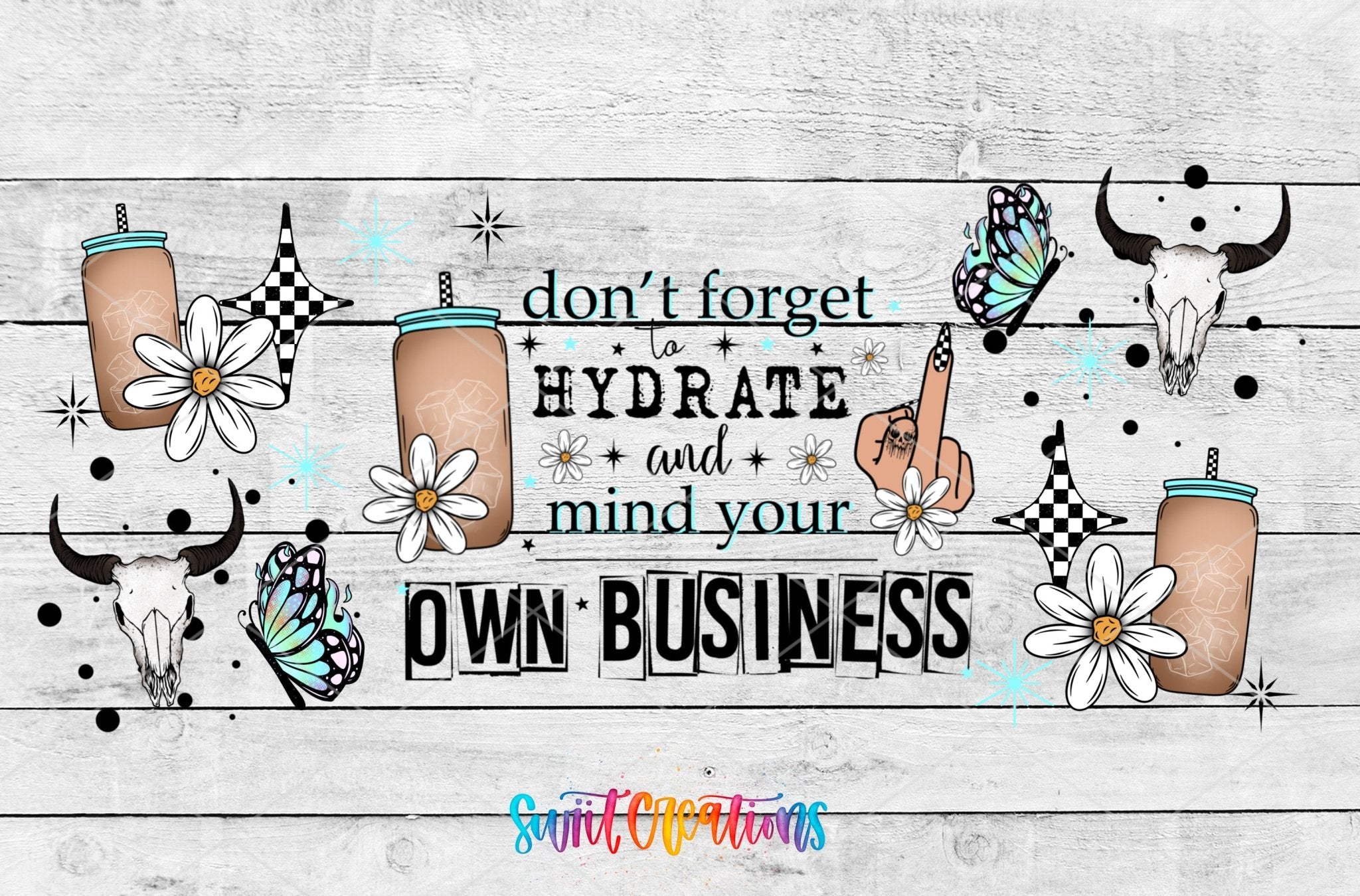 Western Sassy Don’t Forget To Hydrate And Mind Your Own Business UV DTF Transfer Tumbler Wrap | DTF265 - Swiit Creations