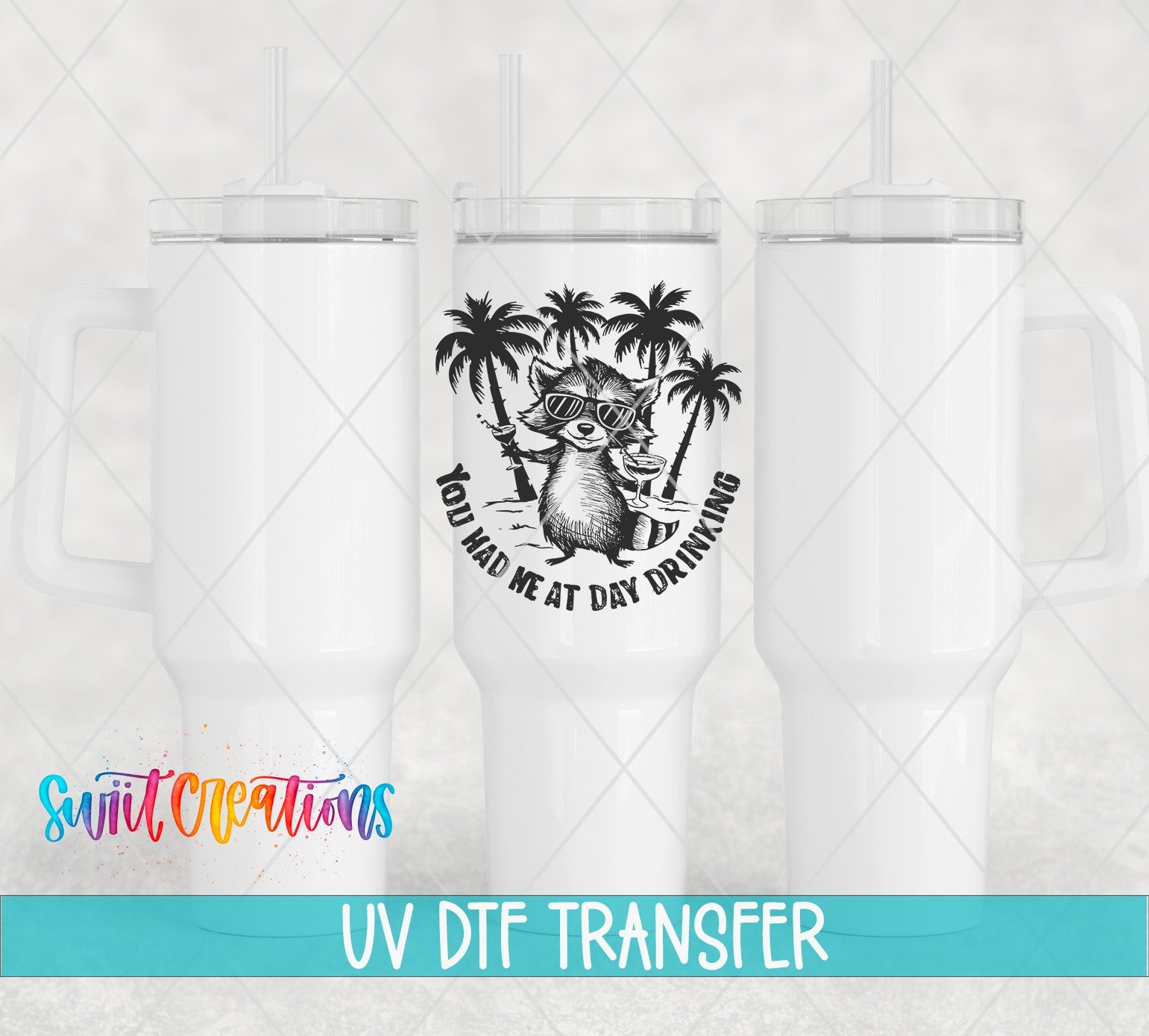You Had Me at Day Drinking UV DTF transfer applied to a white tumbler set from Swiit Creations