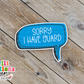 Sorry I Have Guard Sticker (SS334) | SCD453