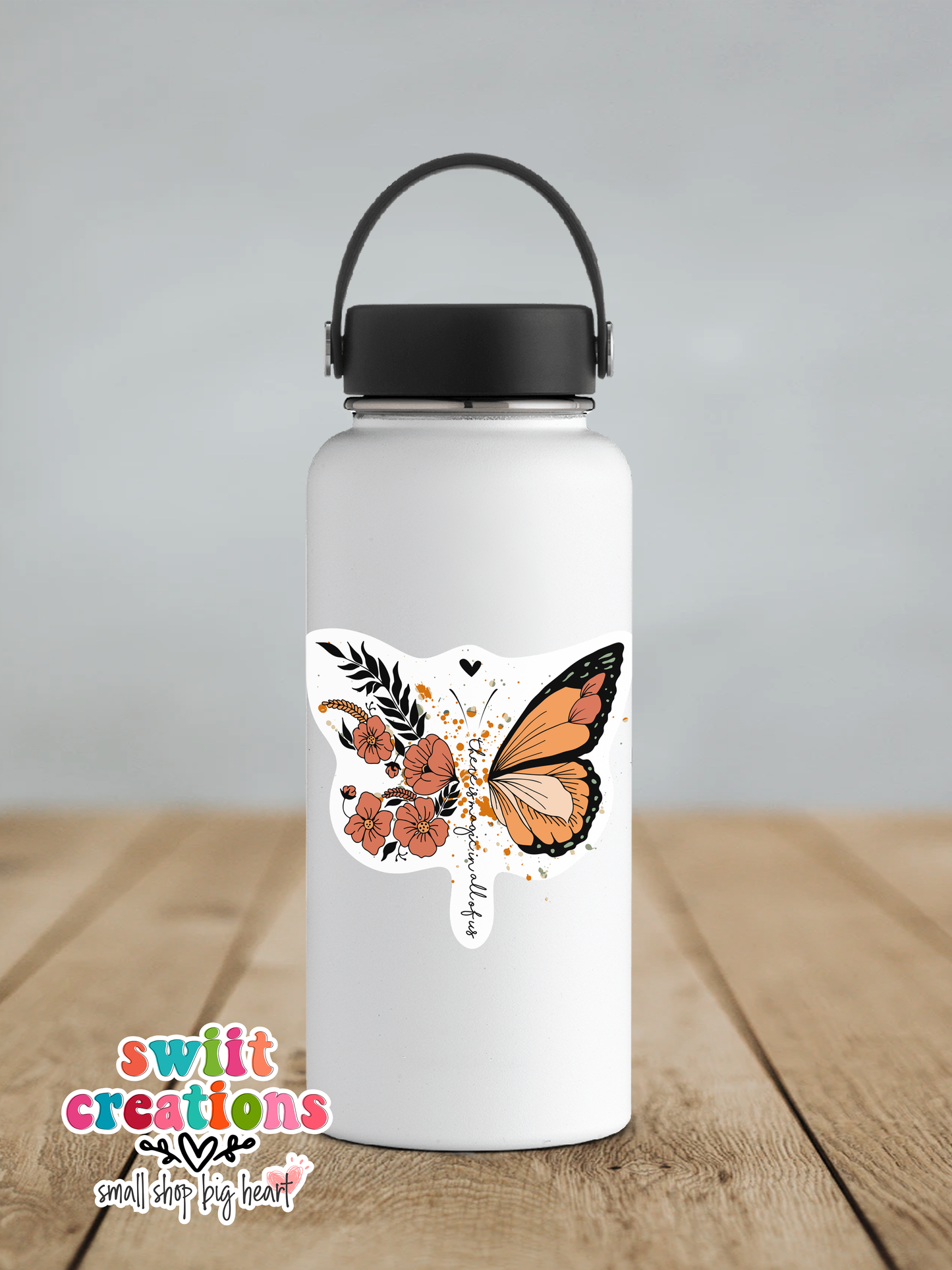 There is Magic In All of Us Butterfly Waterproof Sticker (SS278) | SCD397