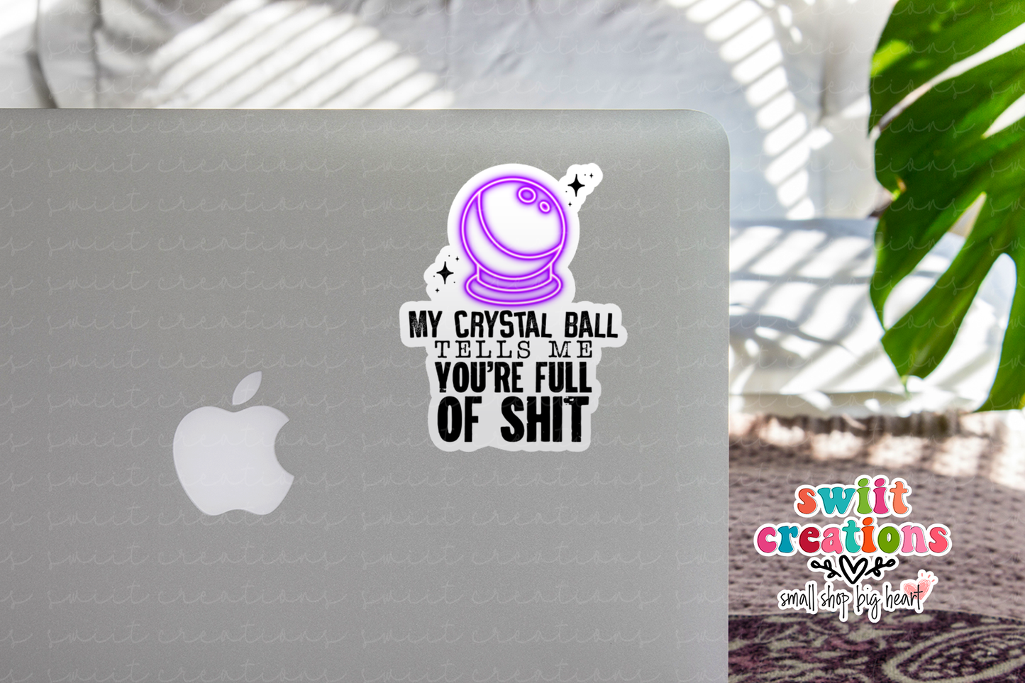 My Crystal Ball Tells Me You're Full Of Shit Waterproof Sticker (SS156) | SCD528