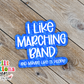 I Like Marching Band and Maybe Like 3 People Sticker (SS073) | SCD244