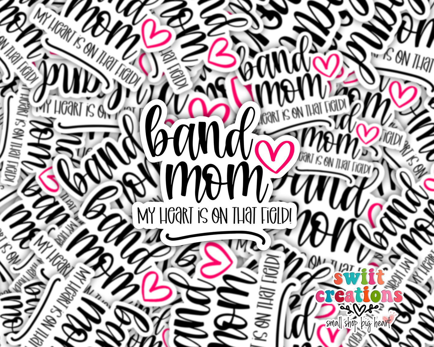 Band Mom My Heart Is On That Field Sticker (SS233) | SCD232