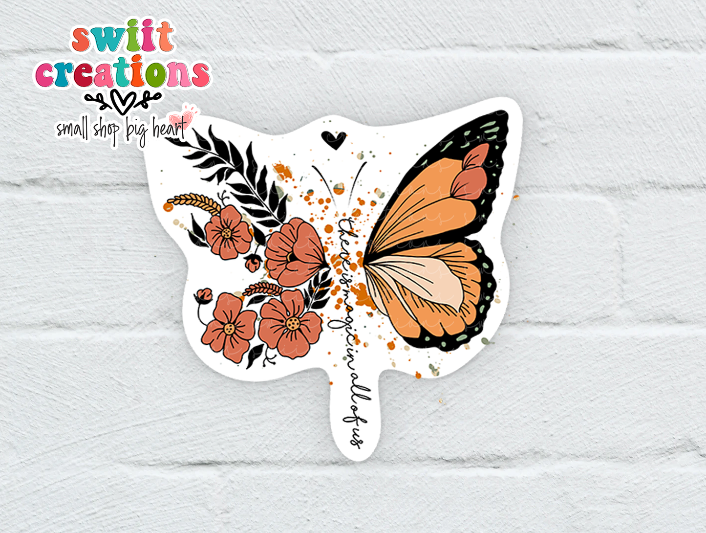 There is Magic In All of Us Butterfly Waterproof Sticker (SS278) | SCD397