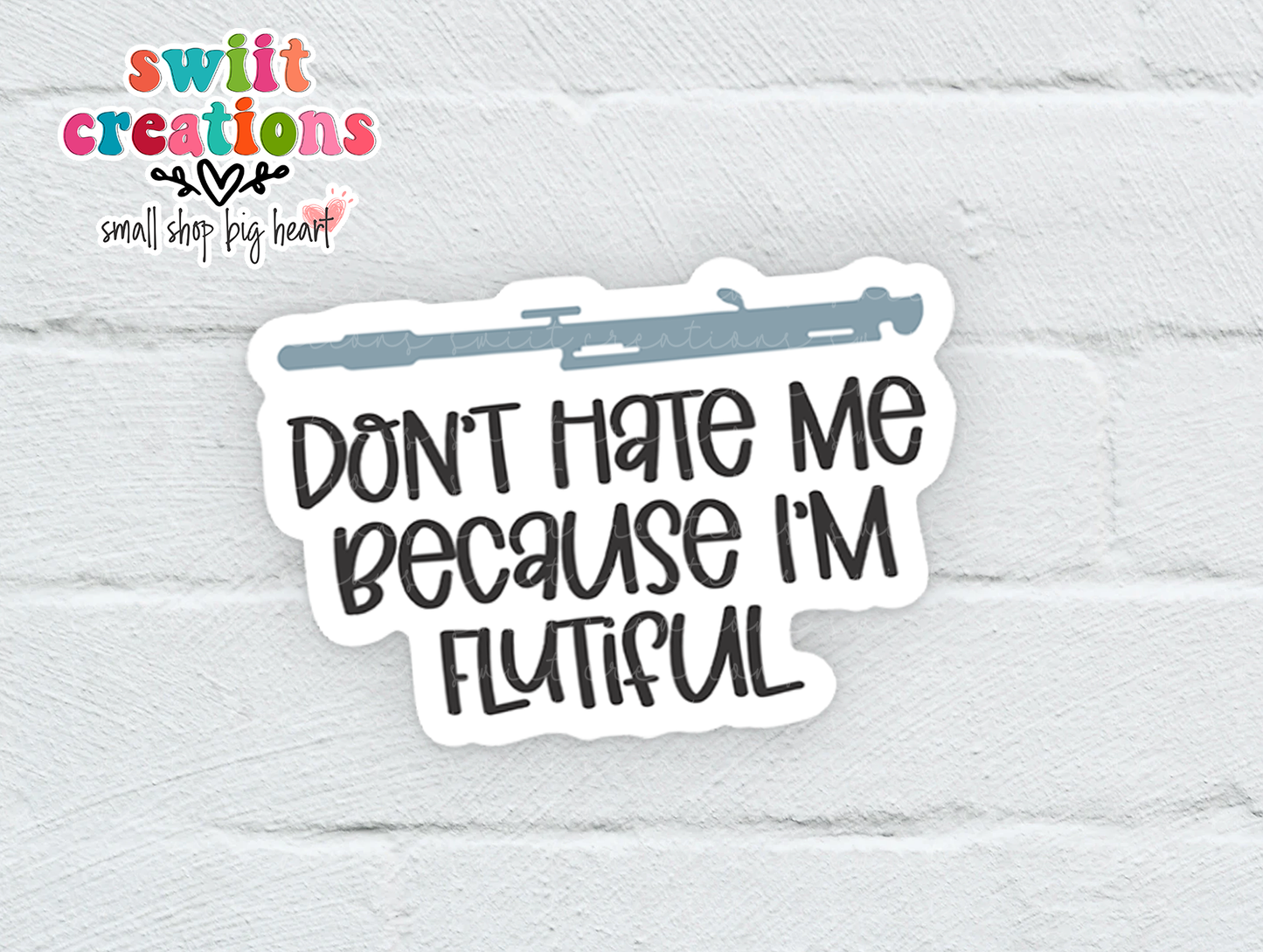 Don't Hate Me Because I am Flutiful Sticker (SS077) | SCD246